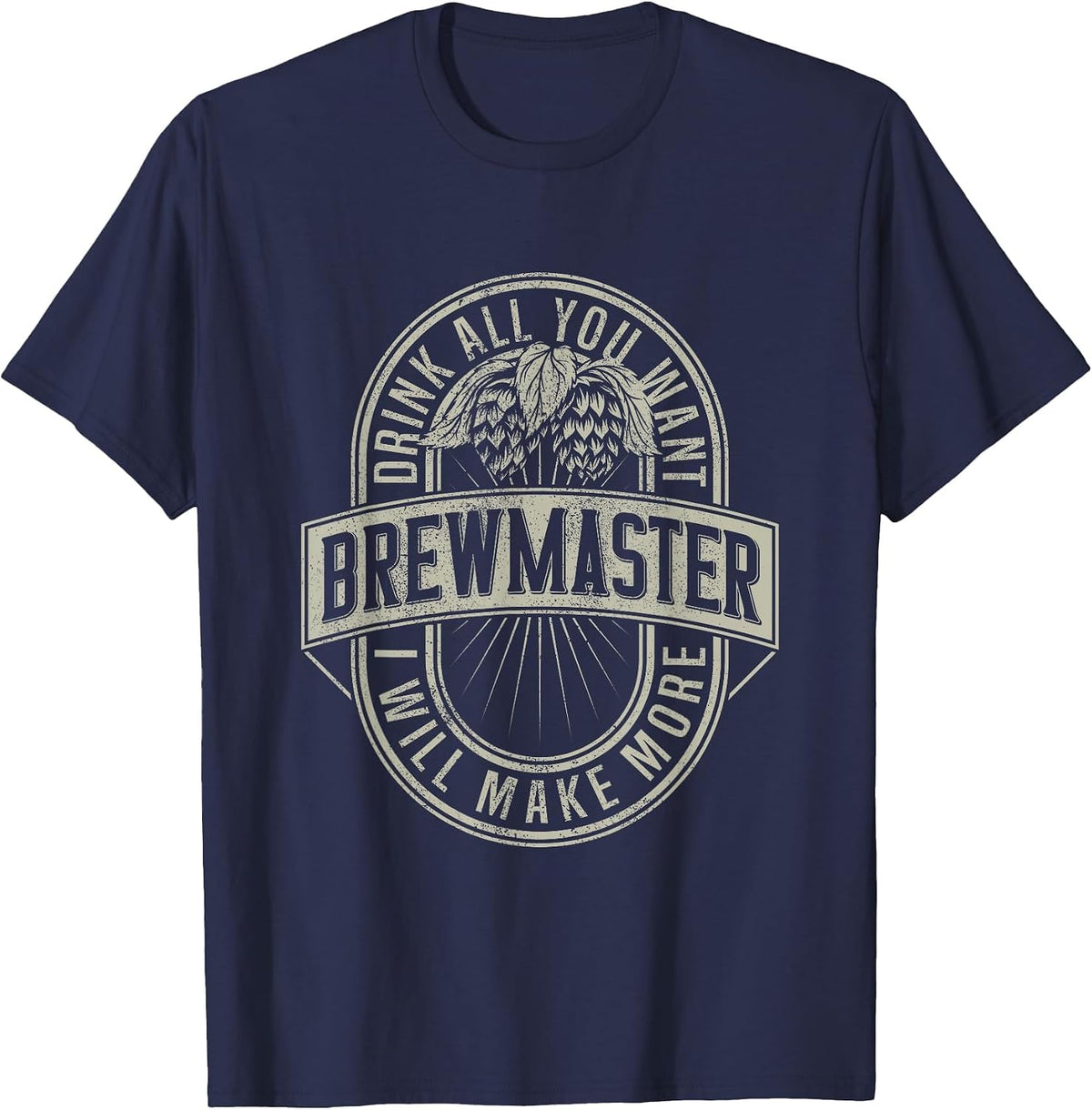 Funny Brewmaster Drink All You Want Will Make More Beers T-Shirt - Navy Blue