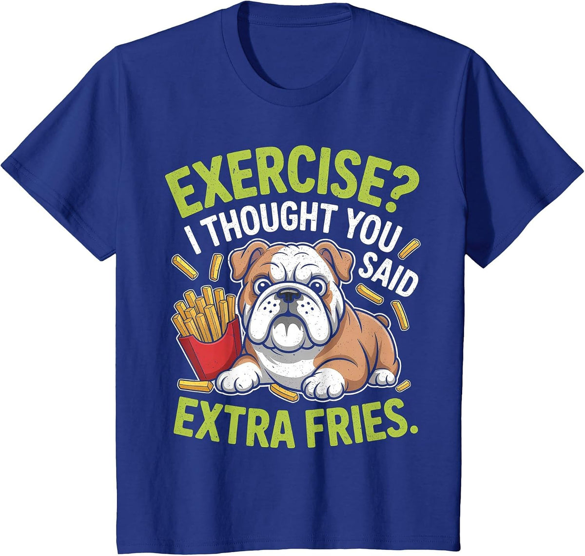 English Bulldog Exercise, Extra Fries Funny T-Shirt - Royal Blue
