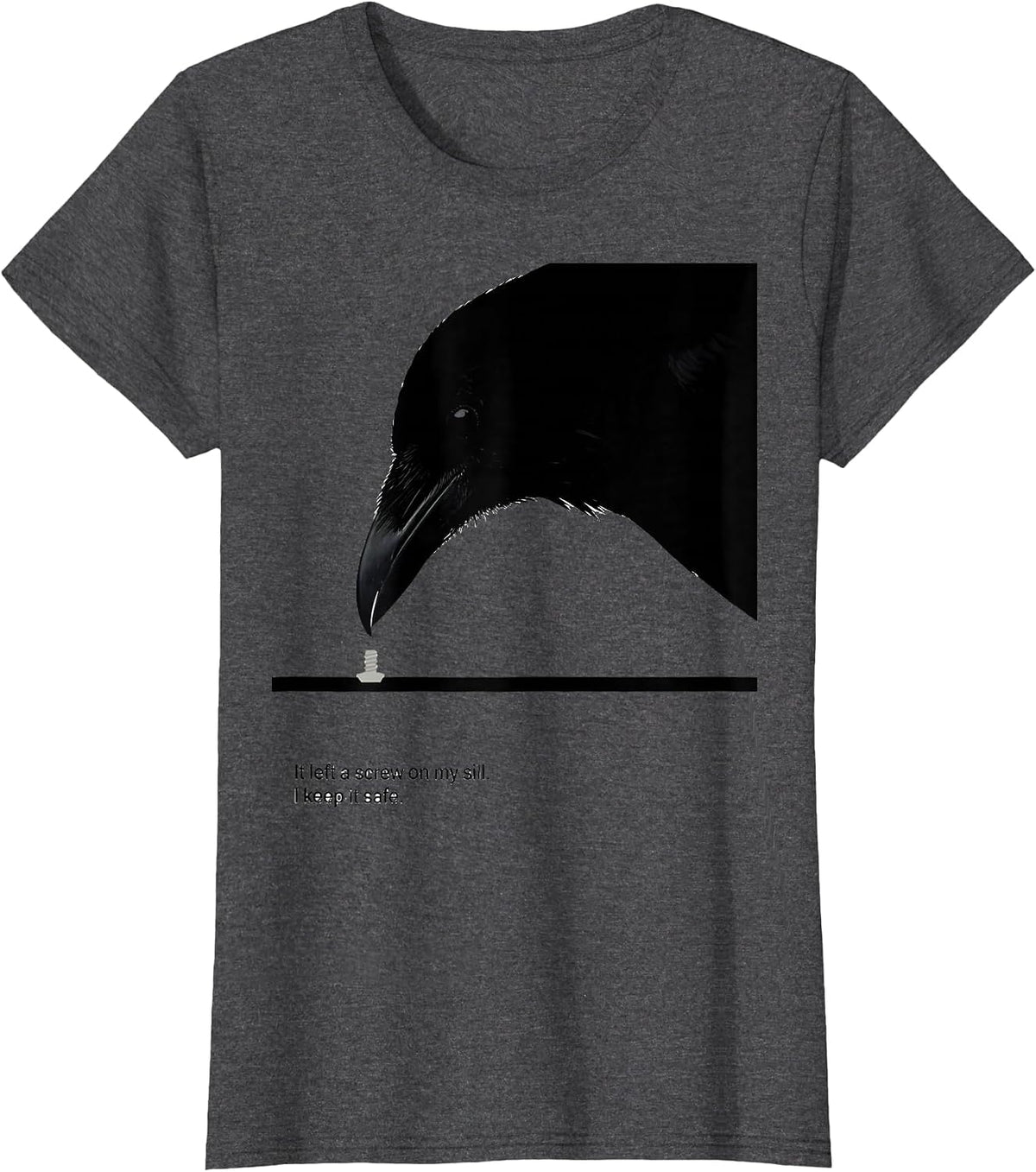 Women's It Left A Screw On My Sill. I Keep It Safe. Crow Lover Humor T-Shirt - Dark Heather Grey