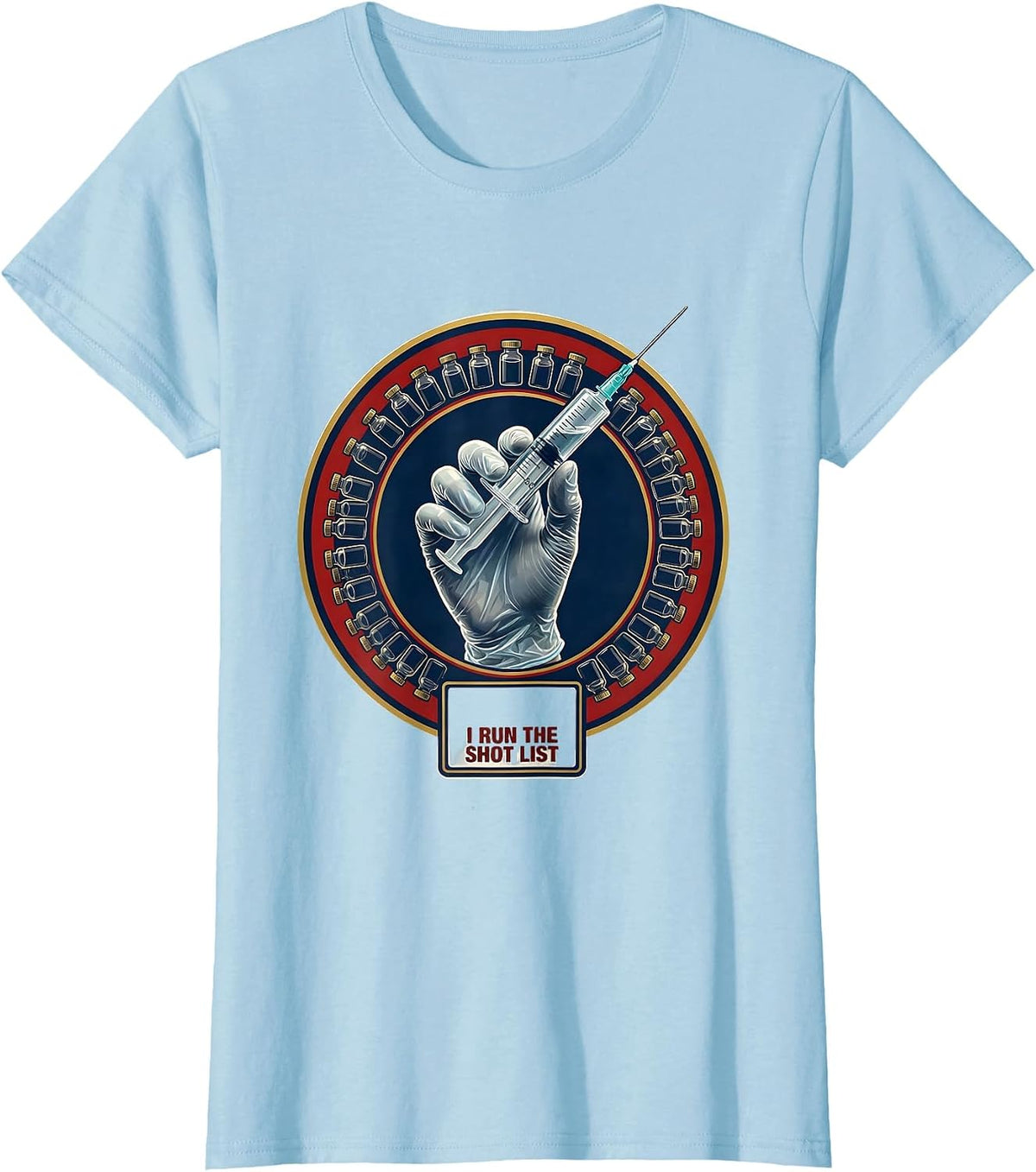 I Run The Shot List Funny Pharmacy Technician Appreciation T-Shirt - Baby Blue
