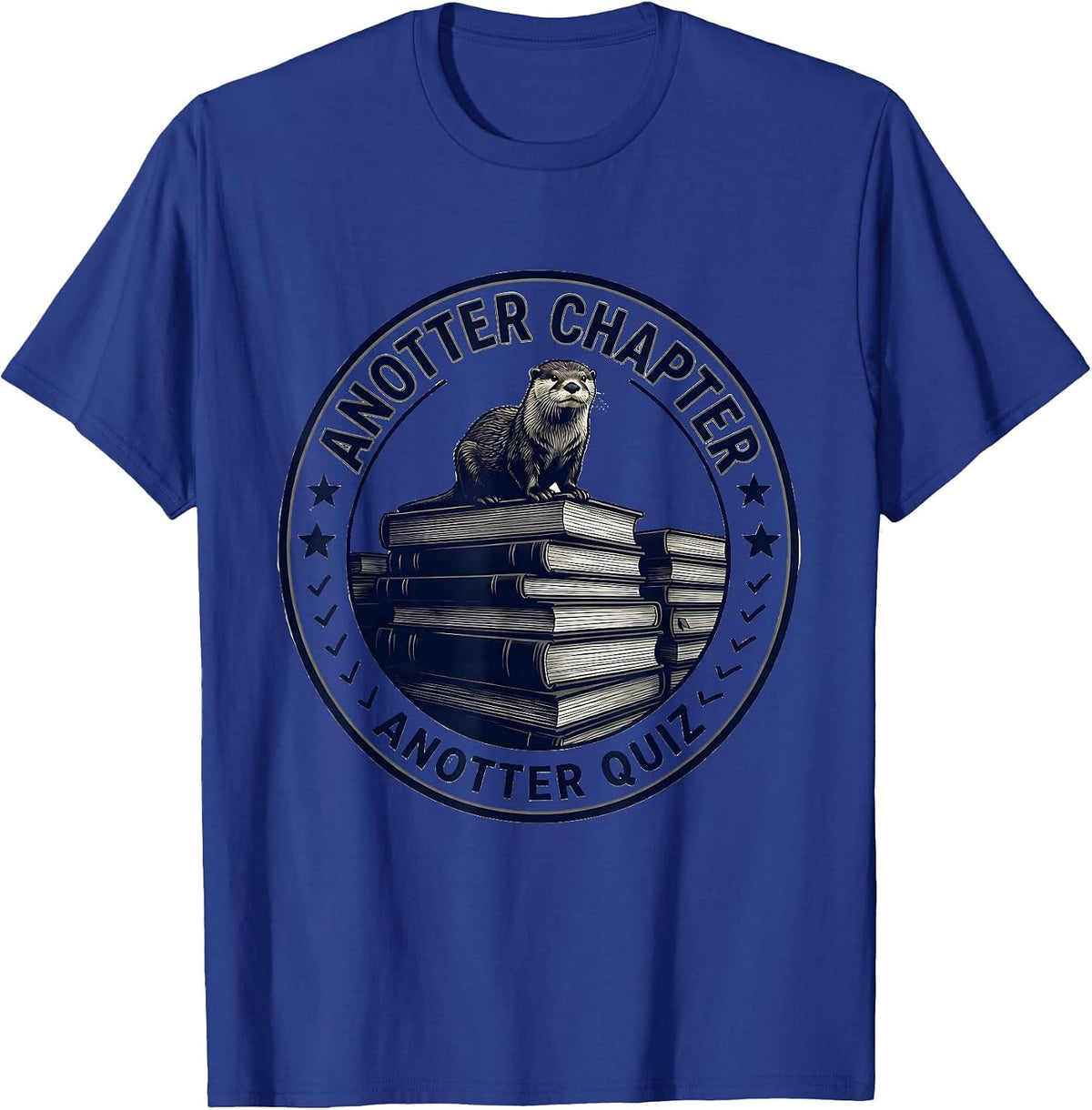 Anotter Chapter Anotter Quiz Cute Otter Lover Humor T-Shirt - Royal Blue