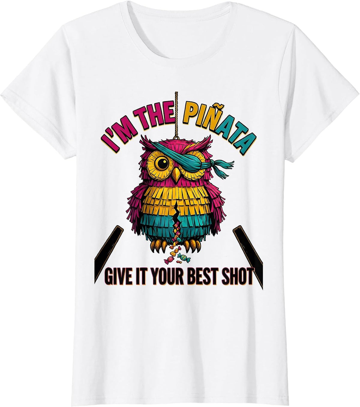 I'm The Piñata Give It Your Best Shot Funny Cinco De Mayo T-Shirt - White
