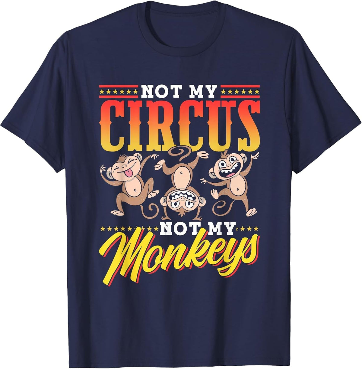 Not My Circus Not My Monkeys Saying Monkey Lover Animal T-Shirt - Navy Blue