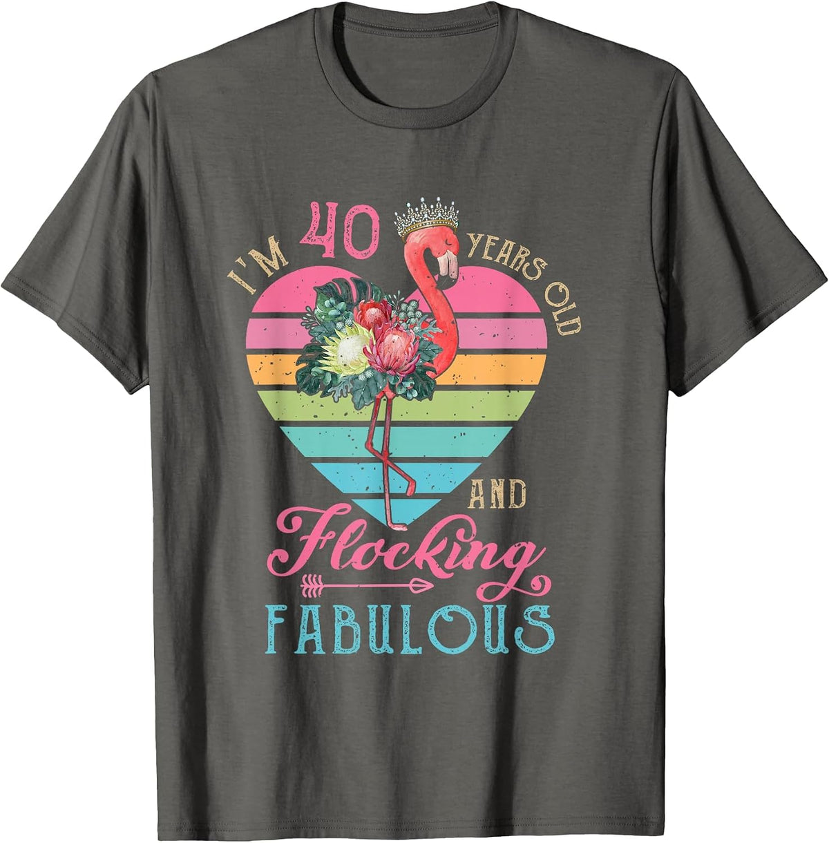 I'm 40 Years Old and Flocking Fabulous 40th Bday Flamingo T-Shirt - Asphalt Grey