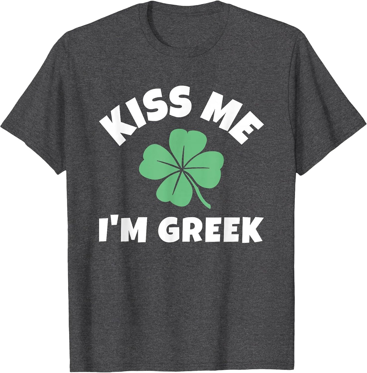 Kiss Me I'm Greek St. Patrick's Day Funny Irish Greece T-Shirt - Dark Heather Grey