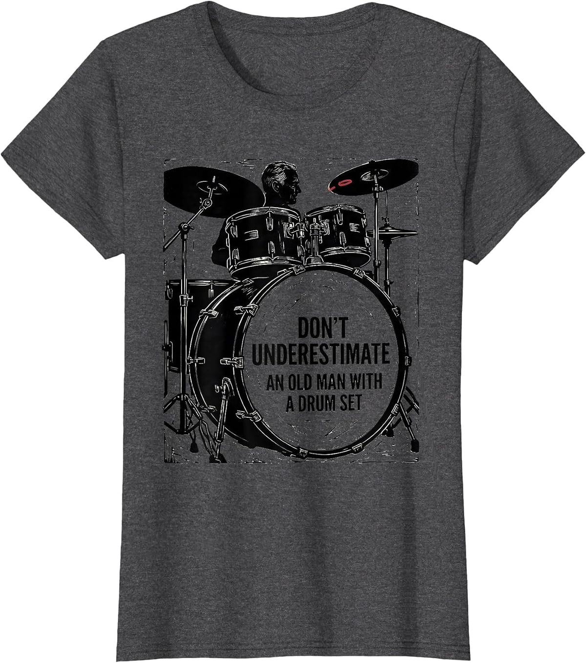 Women's Don't Underestimate An Old Man With A Drum Set Funny T-Shirt - Dark Heather Grey