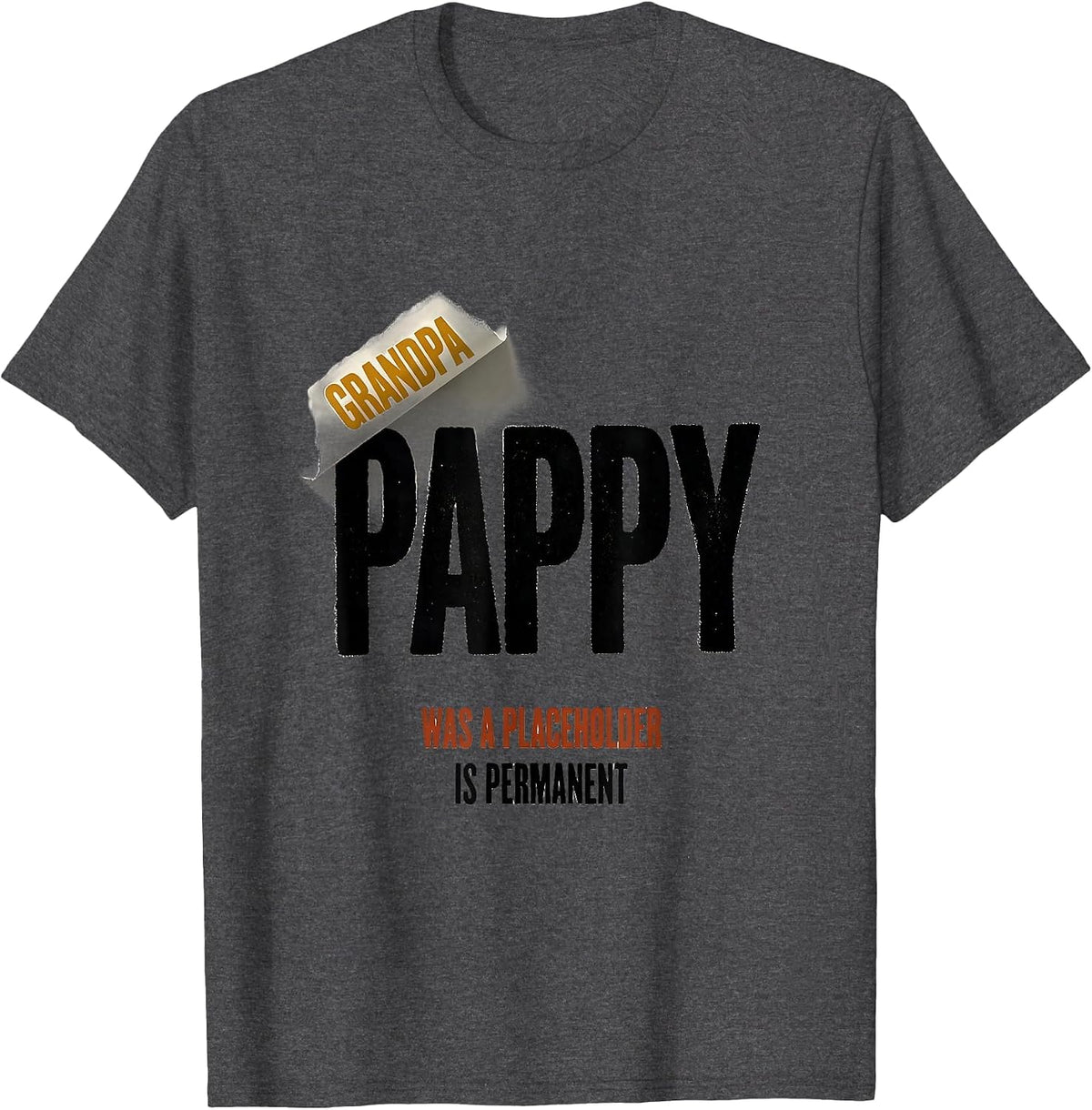 Men's Grandpa Was A Placeholder Pappy Is Permanent Funny T-Shirt - Dark Heather Grey