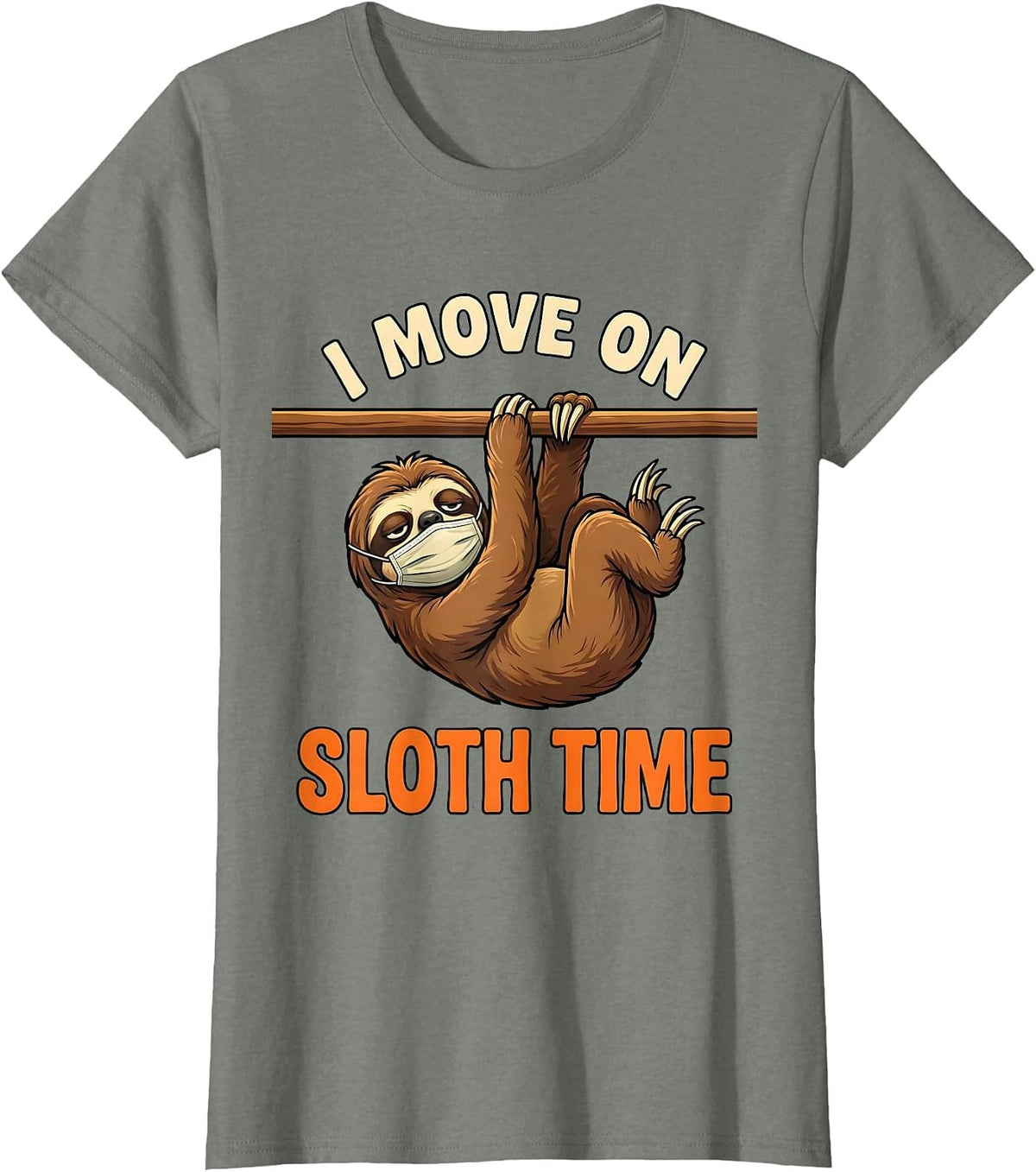 I Move On Sloth Time Funny Sloth Lover Humor T-Shirt - Olive Heather