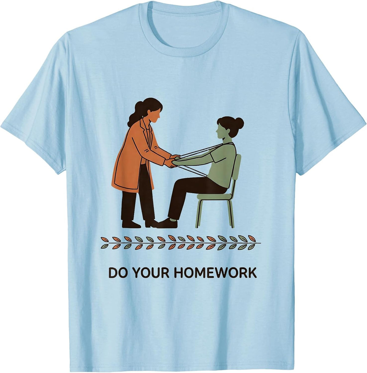 Men's Do Your Homework Funny Physical Therapist PT Massage Therapy T-Shirt - Baby Blue