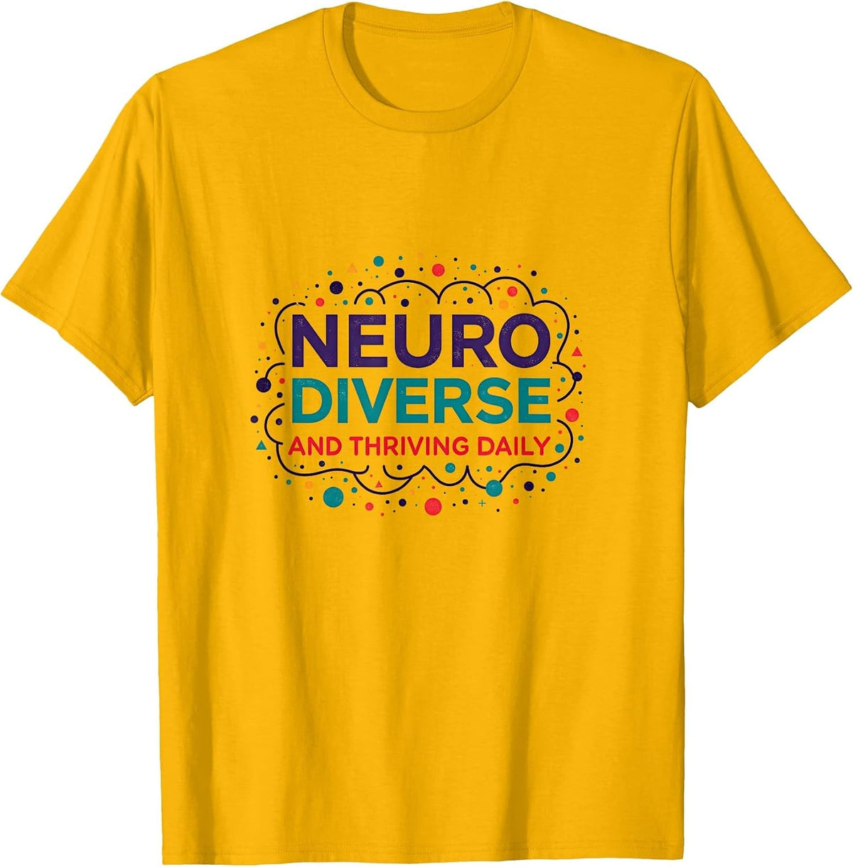 Neurodiverse and Thriving Daily ADHD Design T-Shirt - Golden Yellow