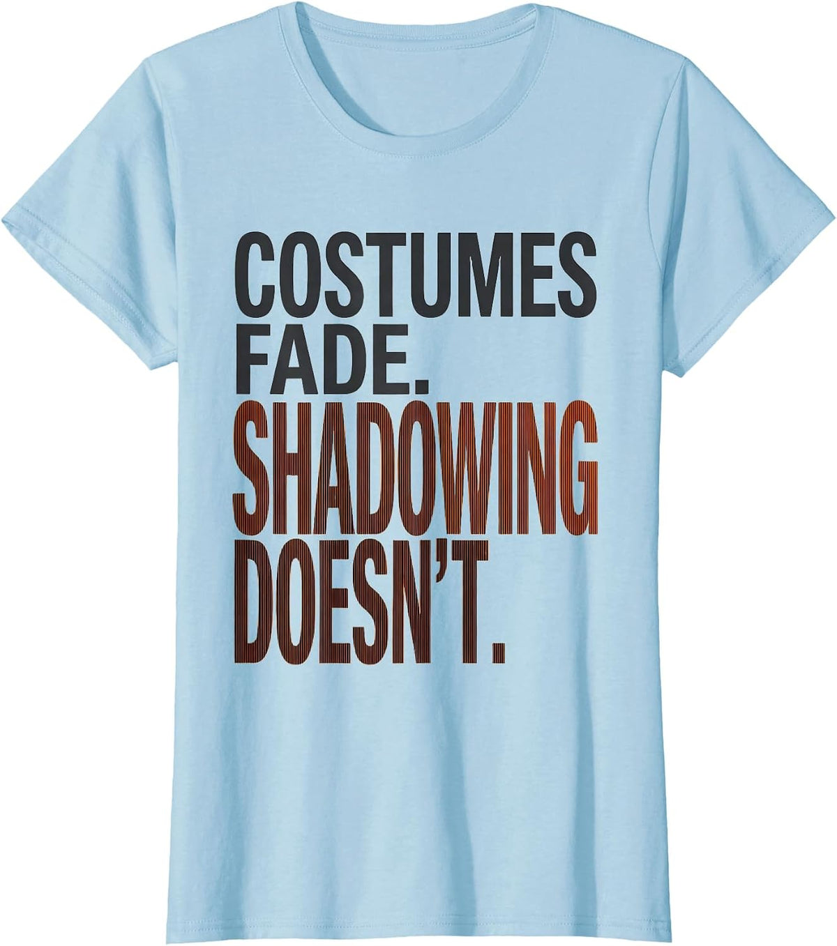 Costumes Fade Shadowing Doesn't Funny Sonographer Halloween T-Shirt - Baby Blue