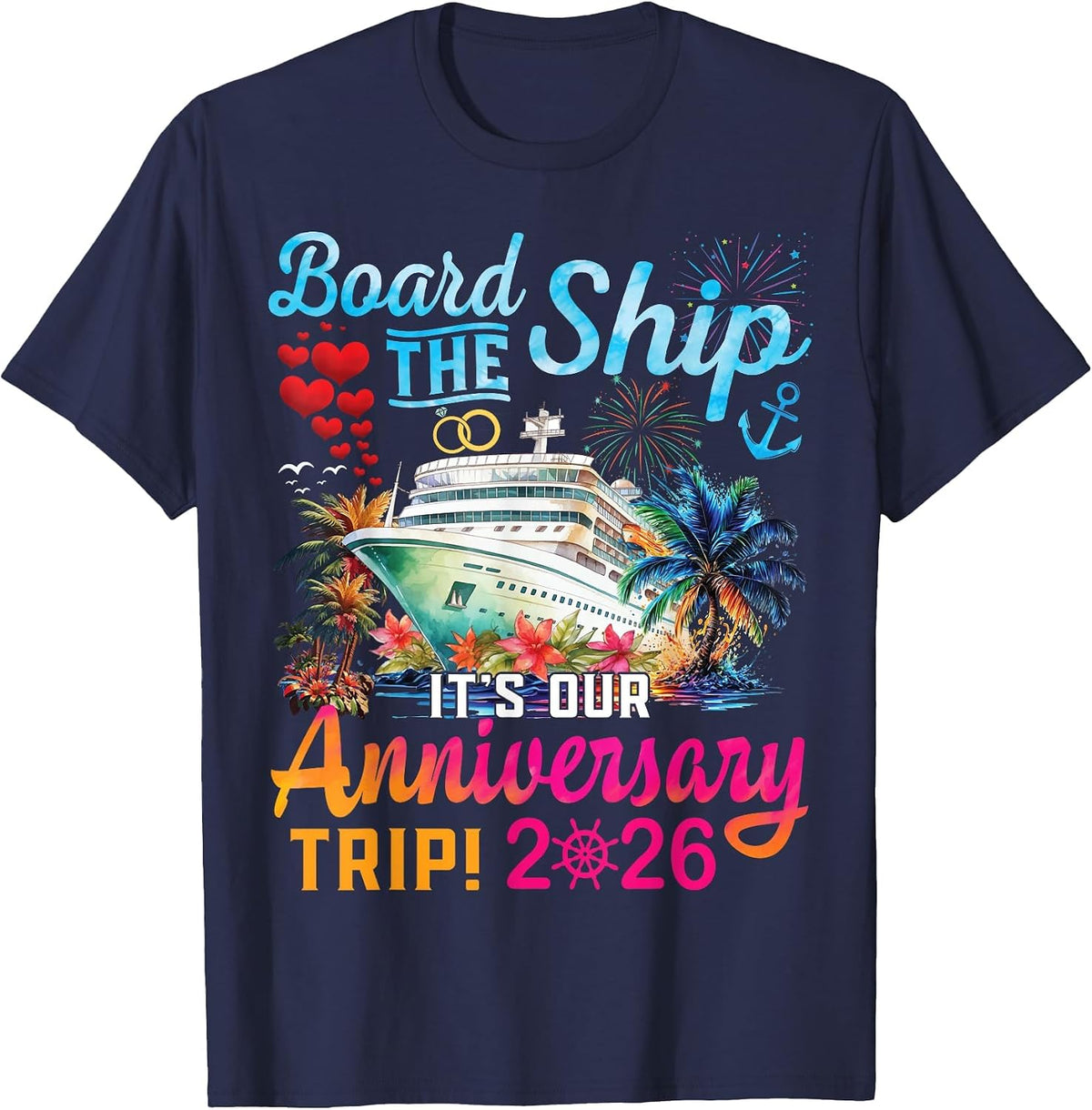 Board The Ship It's Our Anniversary Trip 2026 Couples Cruise T-Shirt - Navy Blue
