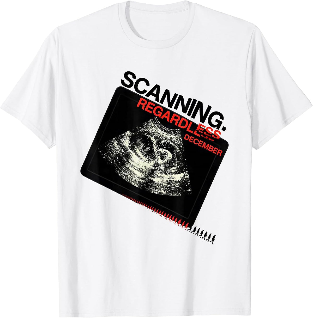 Men's Scanning. Regardless. December. Funny Sonographer Christmas T-Shirt - White