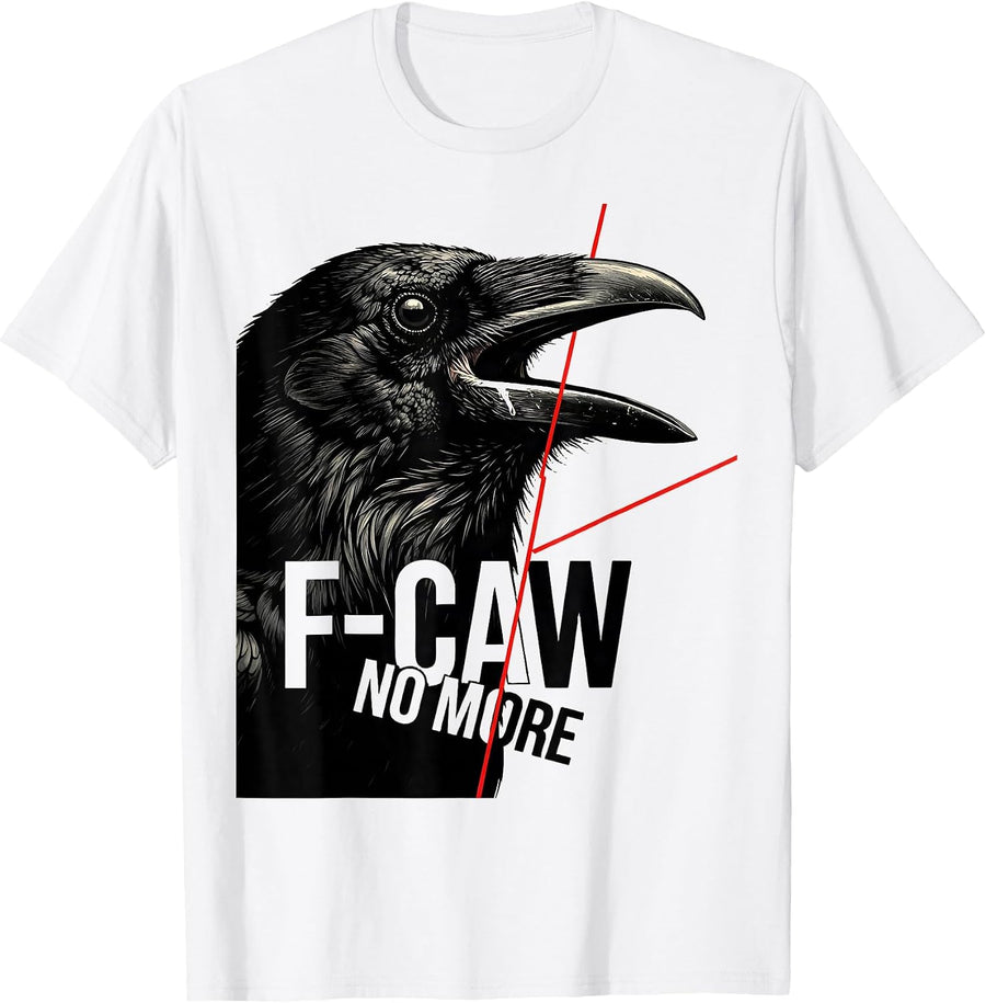 Men's F-Caw, No More Dark Humor Crow Lover Bird Watching Gift T-Shirt - White
