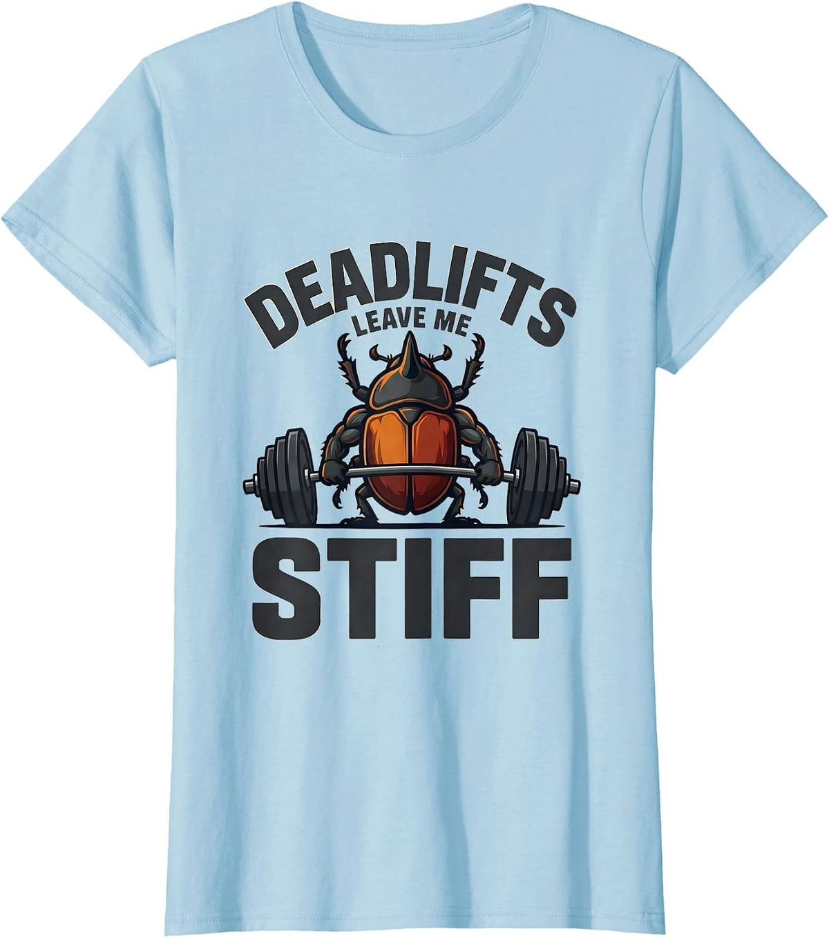 Women's Deadlifts Leave Me Stiff Funny Gym Workout Weightlifting T-Shirt - Baby Blue