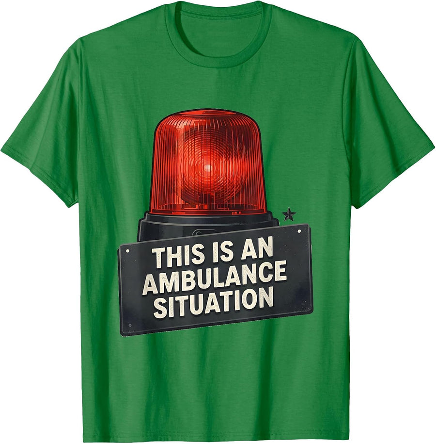 Men's This Is An Ambulance Situation Funny Paramedic EMT EMS Gift T-Shirt - Kelly Green