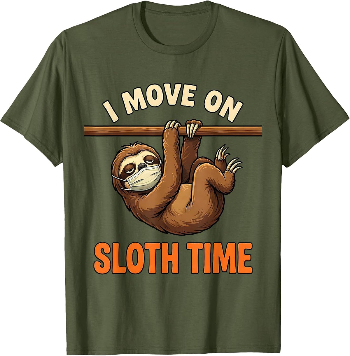 I Move On Sloth Time Funny Sloth Lover Humor T-Shirt - Olive Green