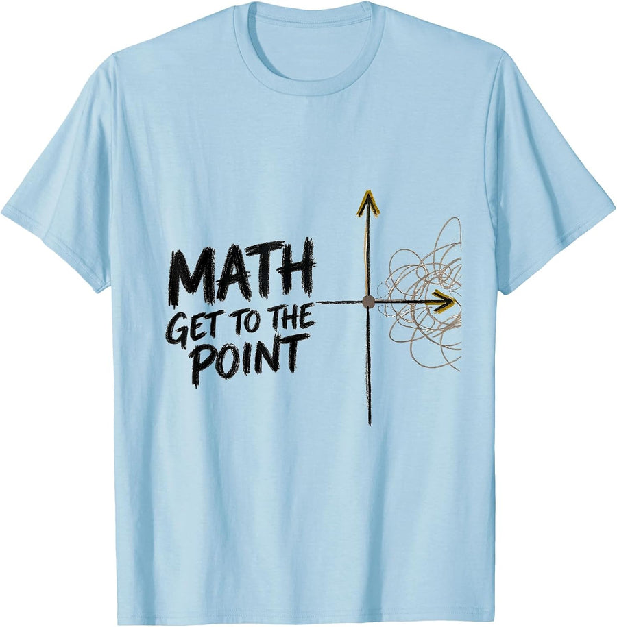 Men's Math, Get To The Point Funny Math Teacher Nerd Pun Humor T-Shirt - Baby Blue