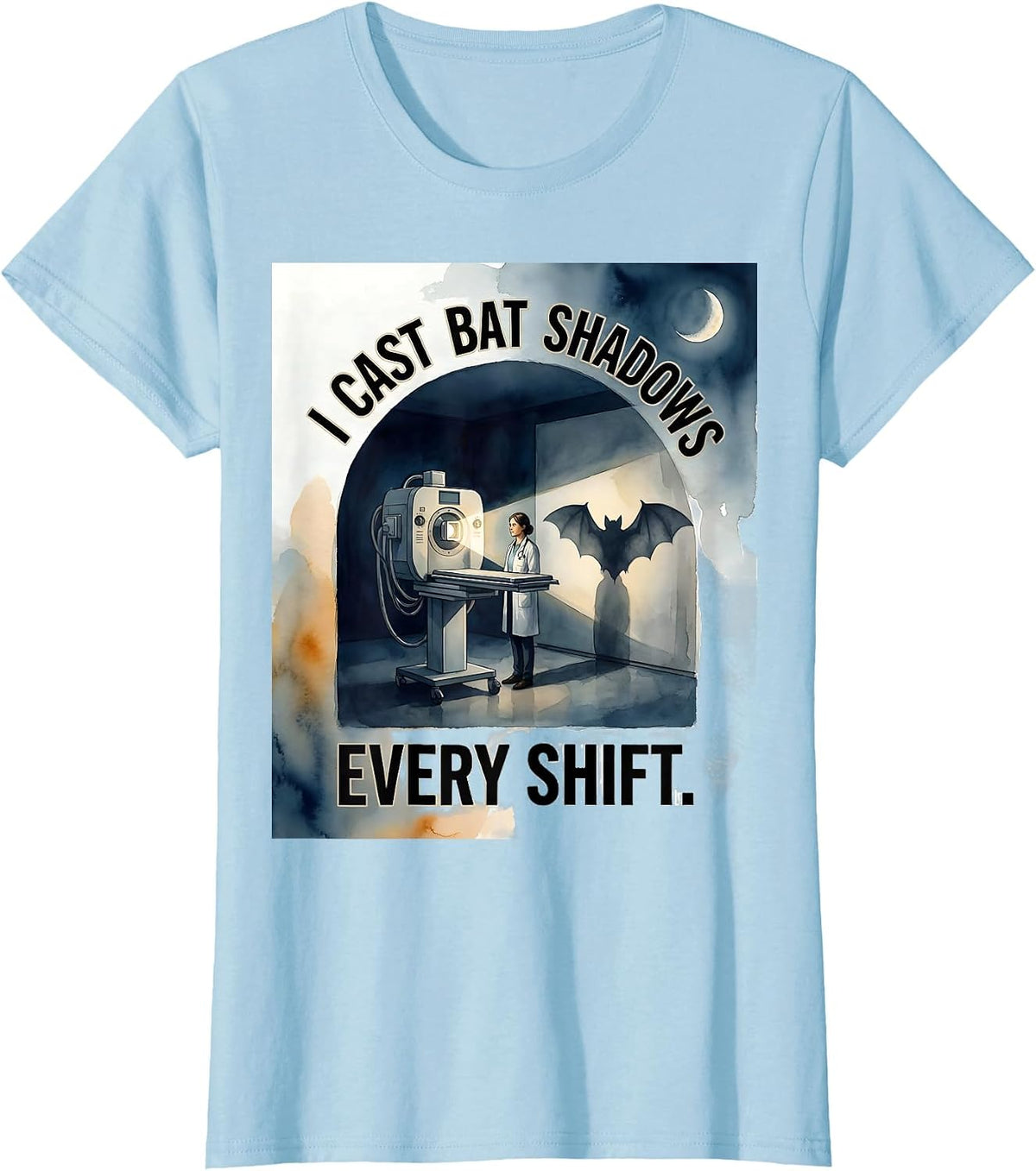 Women's I Cast Bat Shadows Every Shift Funny Radiology Tech T-Shirt - Baby Blue