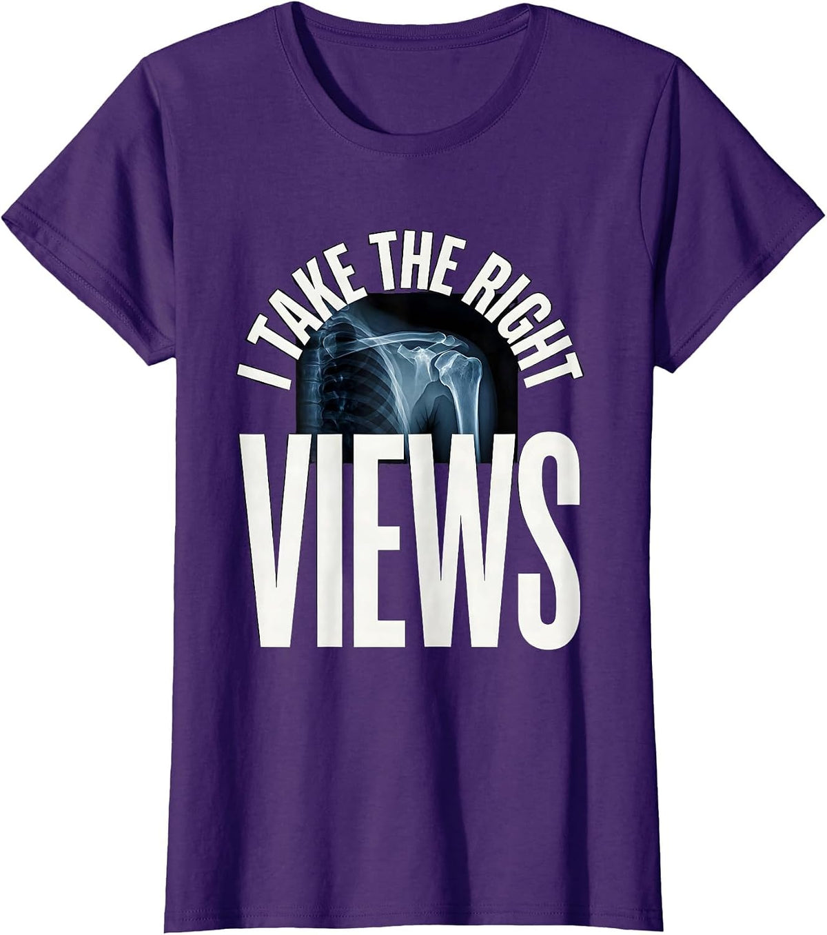 Women's I Take The Right Views Funny Radiology Tech X-ray CT MRI T-Shirt - Purple