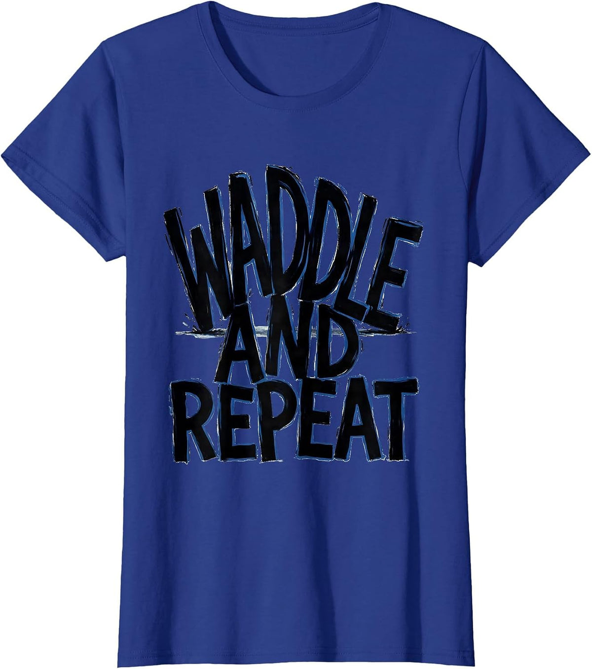 Women's Waddle and Repeat Funny Penguin Design T-Shirt - Royal Blue