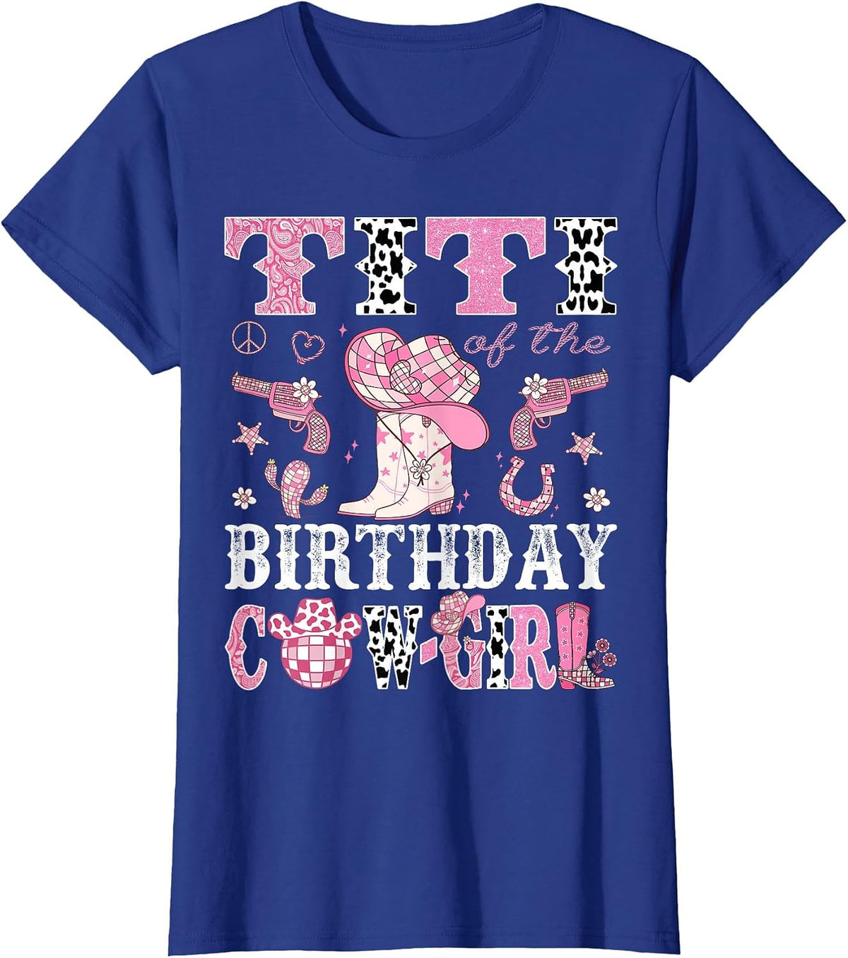 Titi of The Birthday Cow-Girl Pink Disco Rodeo Western T-Shirt - Royal Blue