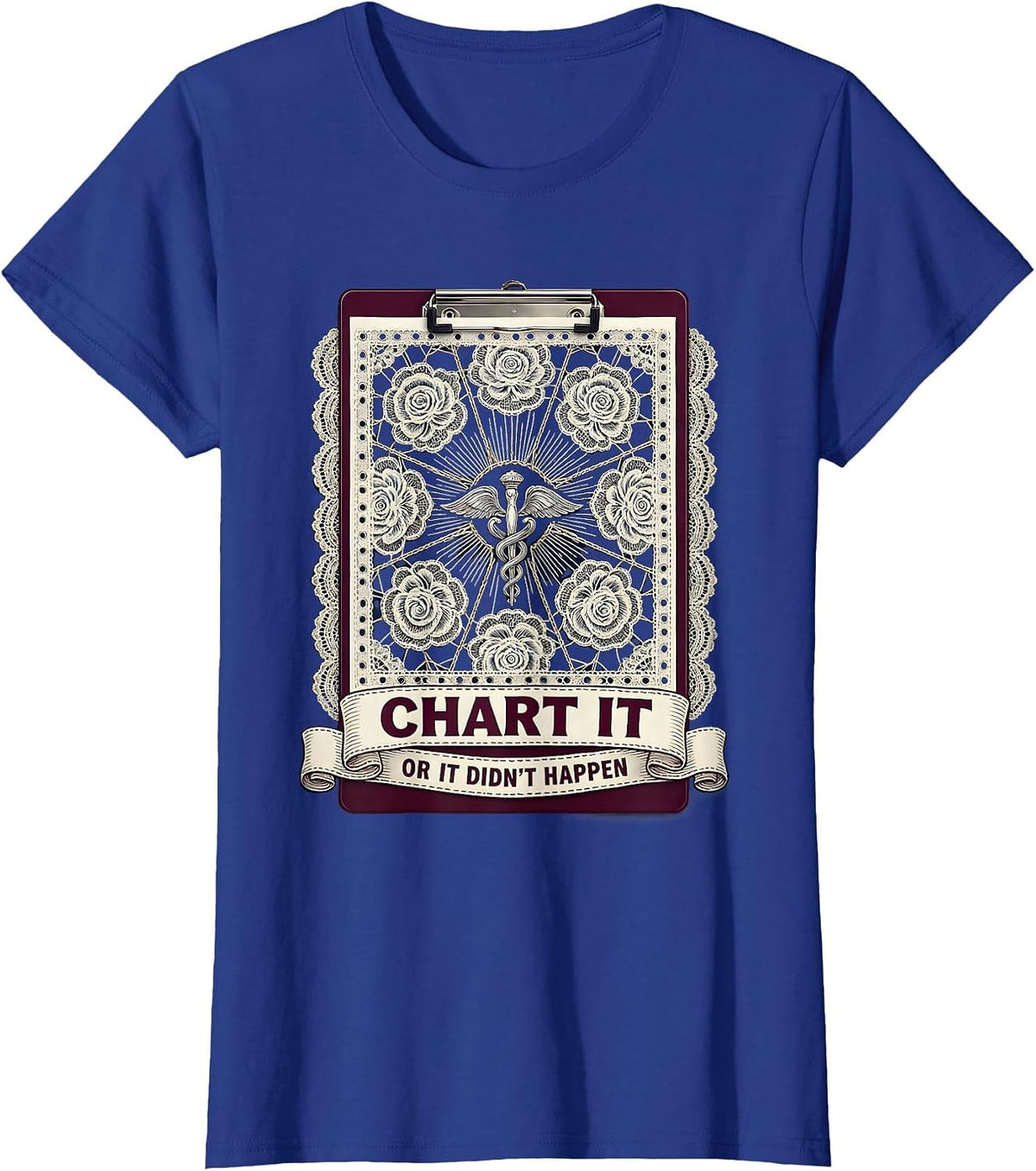 Women's Chart It or It Didn't Happen Nurse Design T-Shirt - Royal Blue