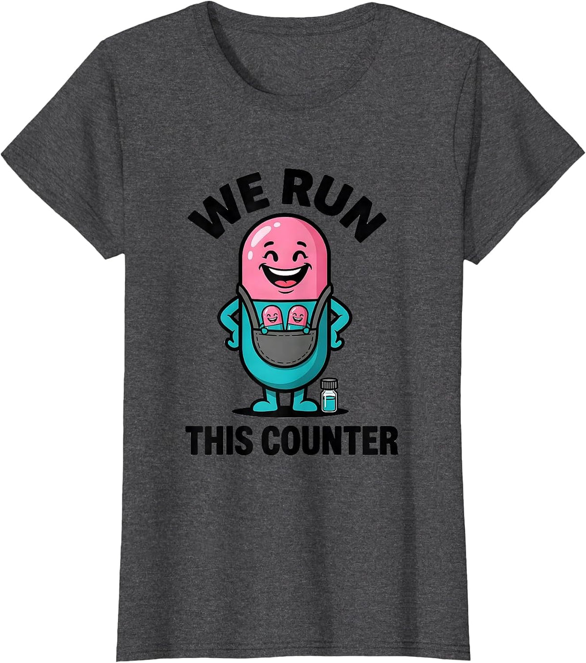 Women's We Run This Counter Cute Pharmacy Tech Humor Gift T-Shirt - Dark Heather Grey