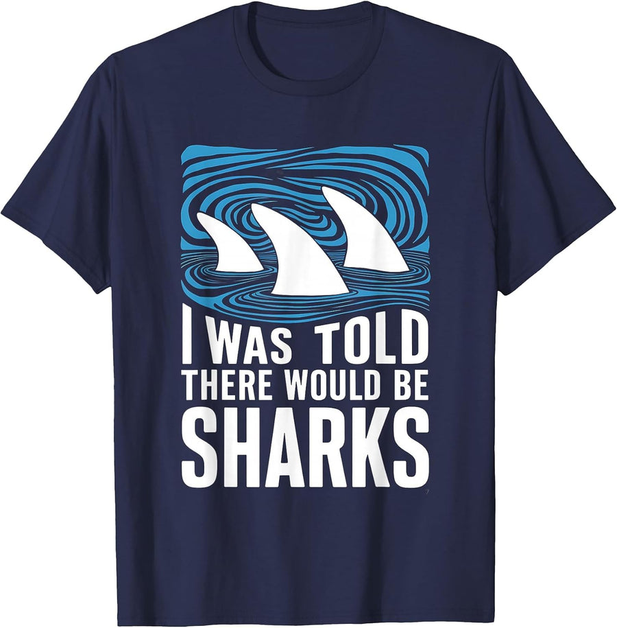 I was Told There Would Be Sharks Ocean Shark Lover T-Shirt - Navy Blue