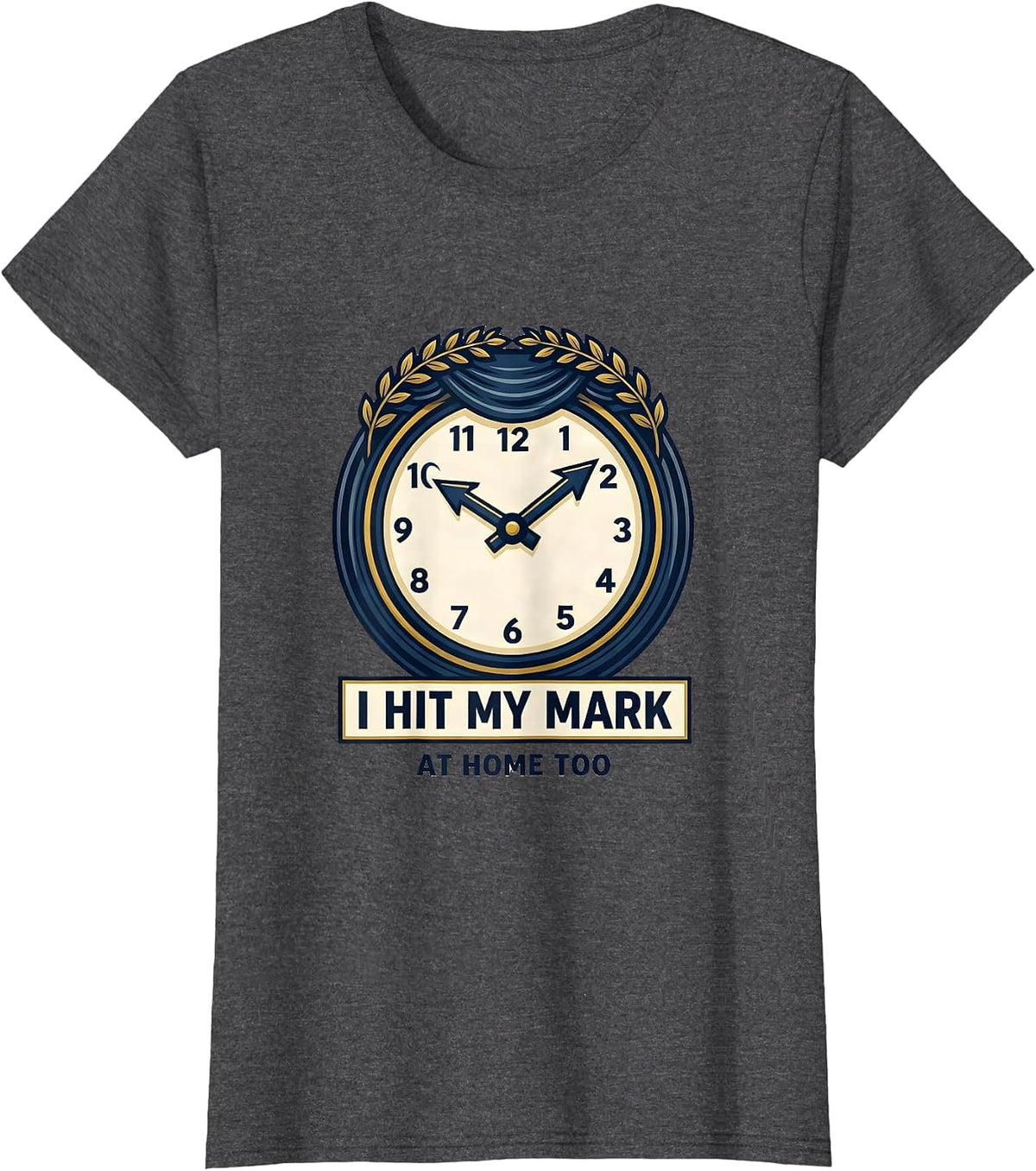 Women's I Hit My Mark At Home Too Funny Musical Theatre Kid Actor T-Shirt - Dark Heather Grey
