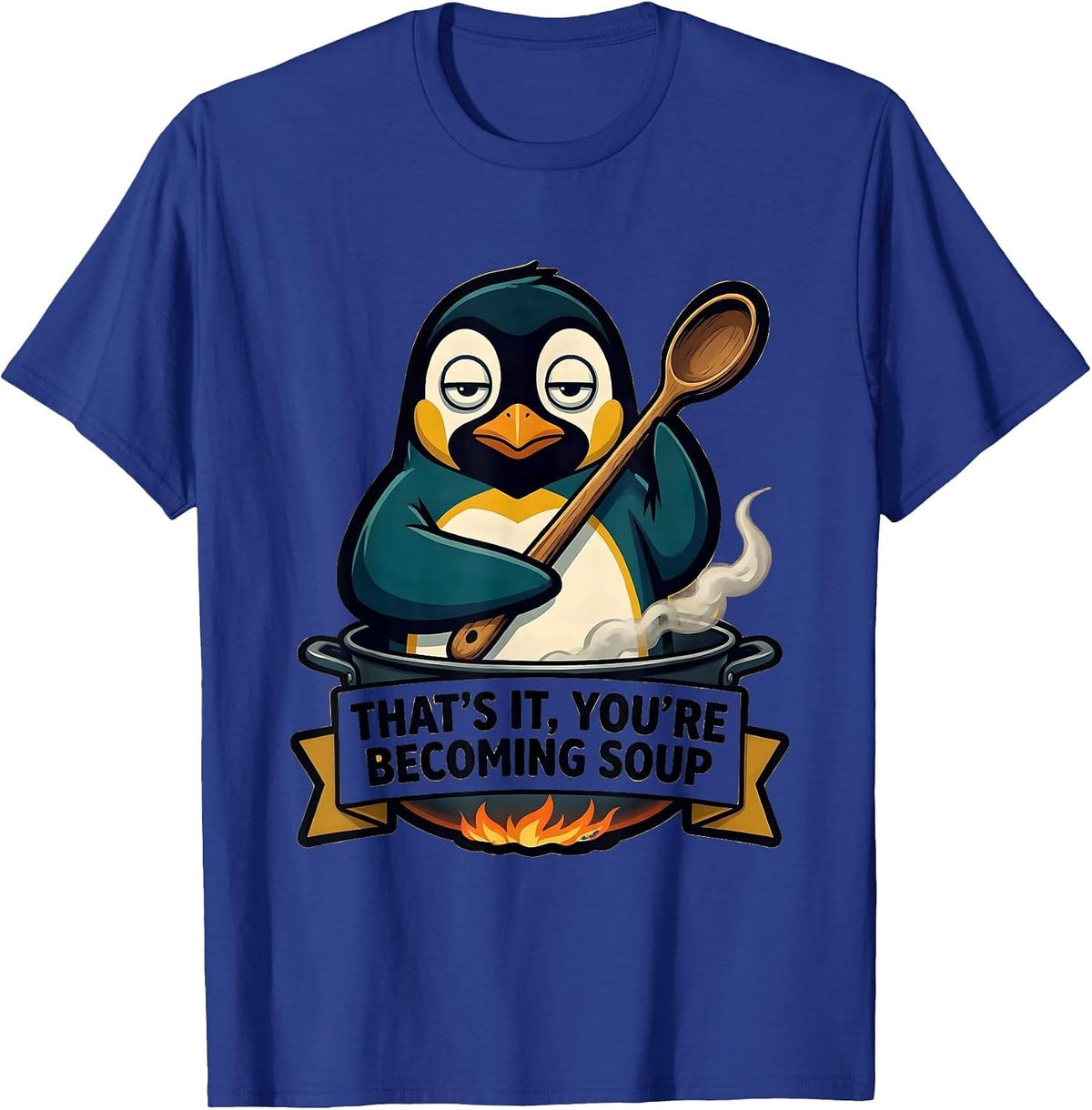 Men's That's It You're Becoming Soup Funny Penguin Meme Cooking T-Shirt - Royal Blue