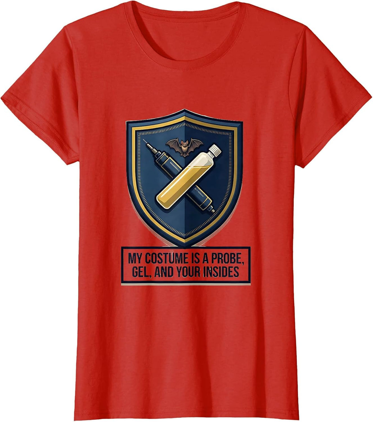 My Costume Is A Probe, Gel, And Your Insides Sonographer T-Shirt - Red