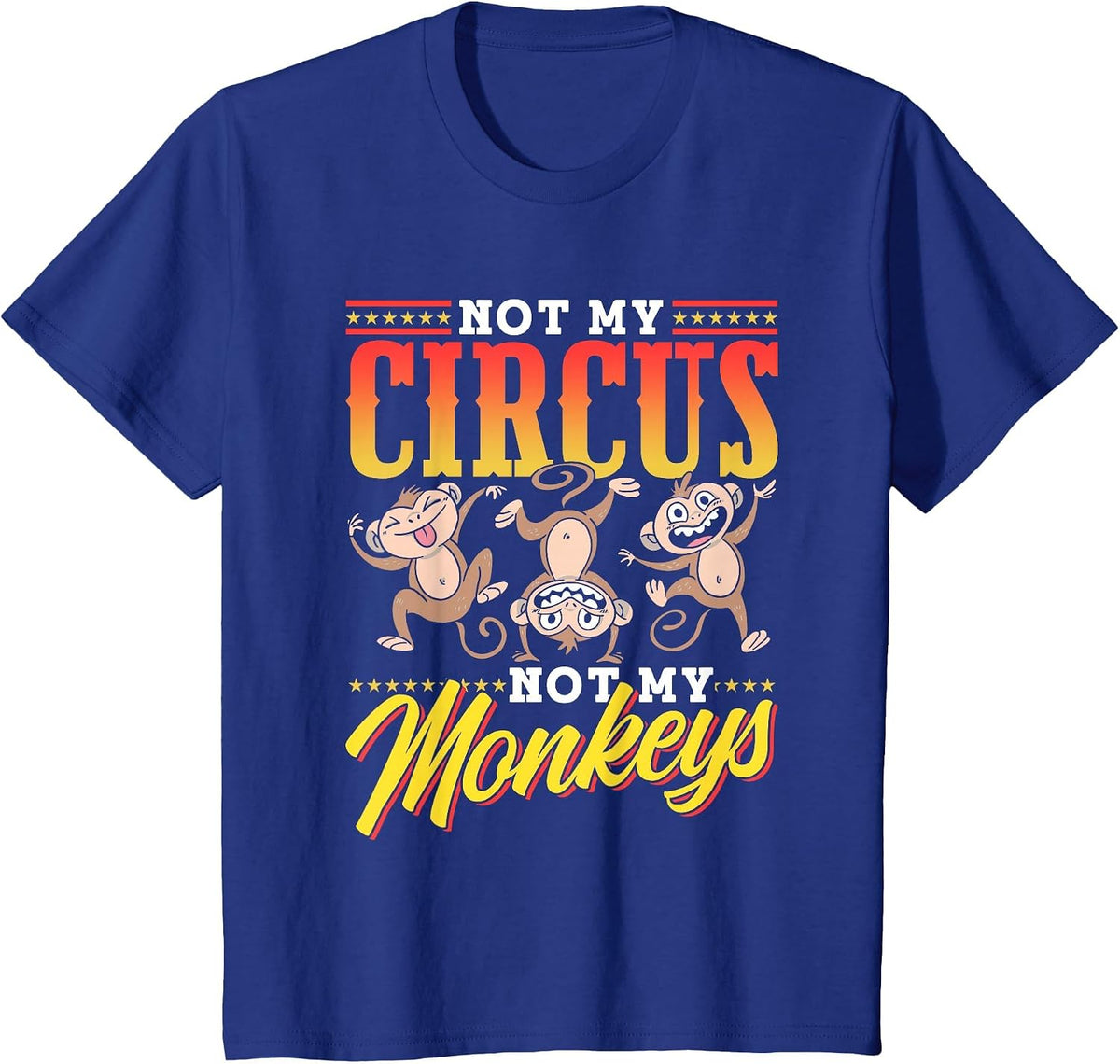 Not My Circus Not My Monkeys Saying Monkey Lover Animal T-Shirt - Royal Blue