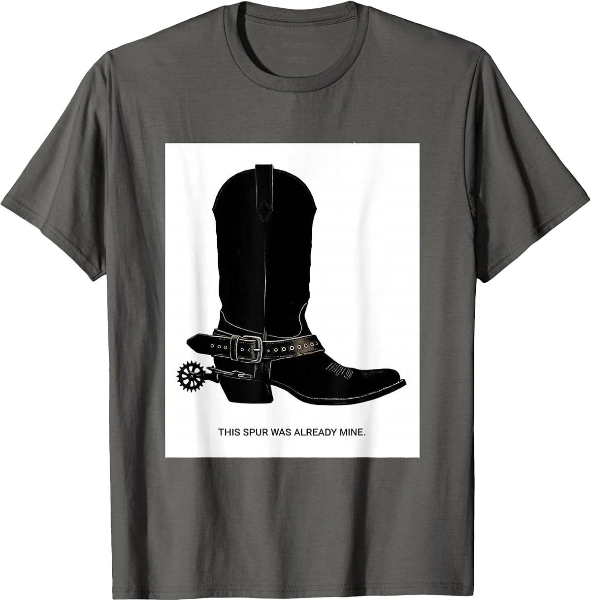 This Spur Was Already Mine Western Cowboy Cowgirl Rodeo T-Shirt - Asphalt Grey