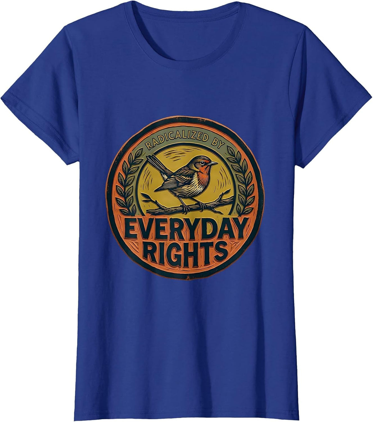 Women's Radicalized By Everyday Rights Bold Hand-Stamped Feminist T-Shirt - Royal Blue