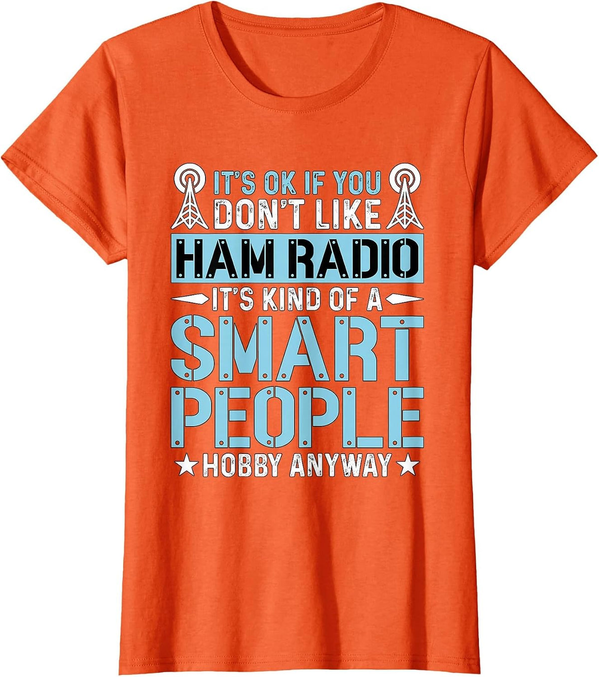 It's Ok If You Don't Like Amateur Loves Operating Ham Radio T-Shirt, Women, Orange, X-Small - As Pictured
