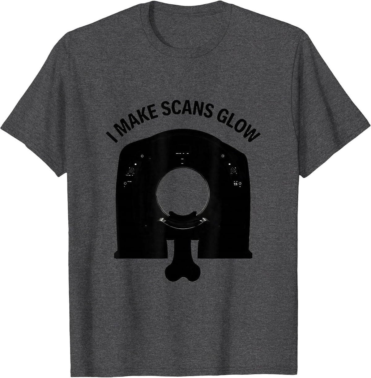 I Make Scans Glow Radiology Tech Rad Tech X-ray CT MRI T-Shirt - Dark Heather Grey