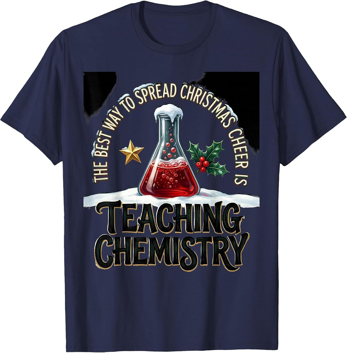 Men's The Best Way To Spread Christmas Cheer Is Teaching Chemistry T-Shirt - Navy Blue