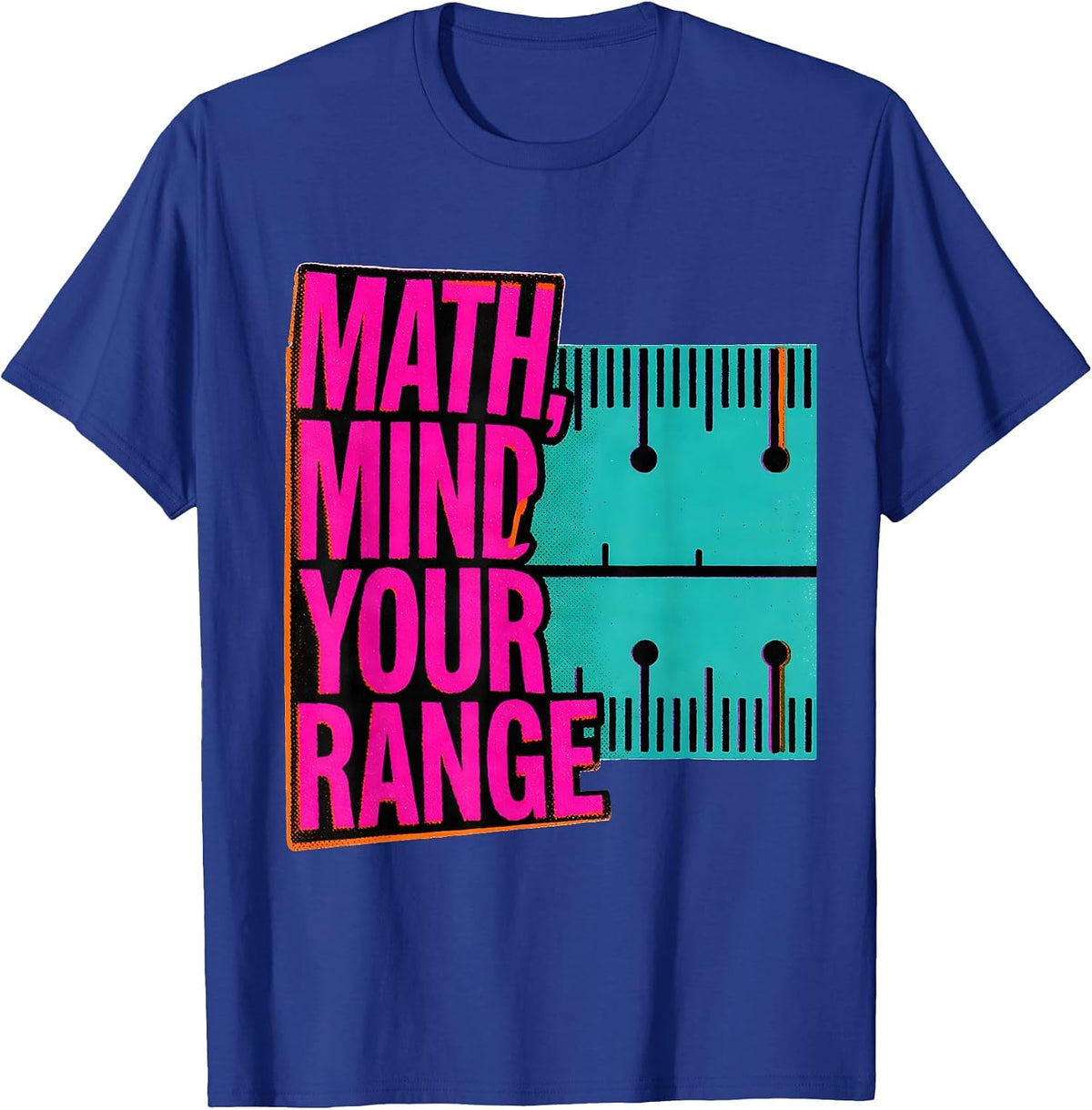 Math, Mind Your Range Sarcastic Math Teacher Student Humor T-Shirt - Royal Blue