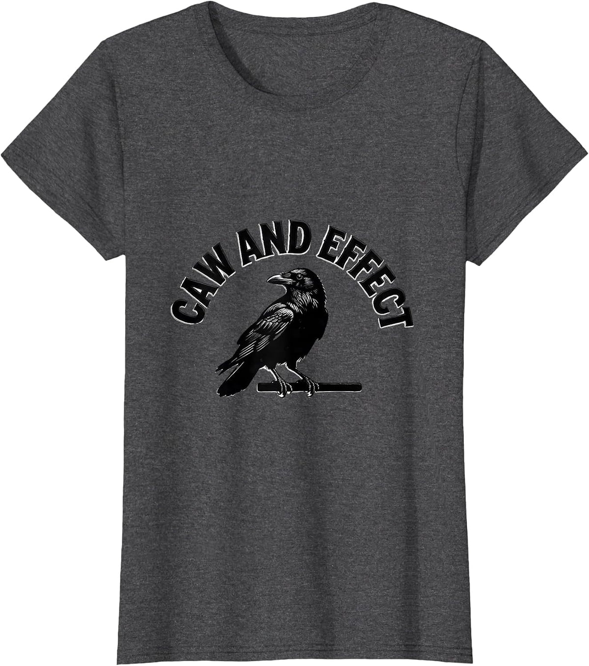 Women's Caw And Effect Dark Humor Crow Raven Bird Lover Gothic T-Shirt - Dark Heather Grey