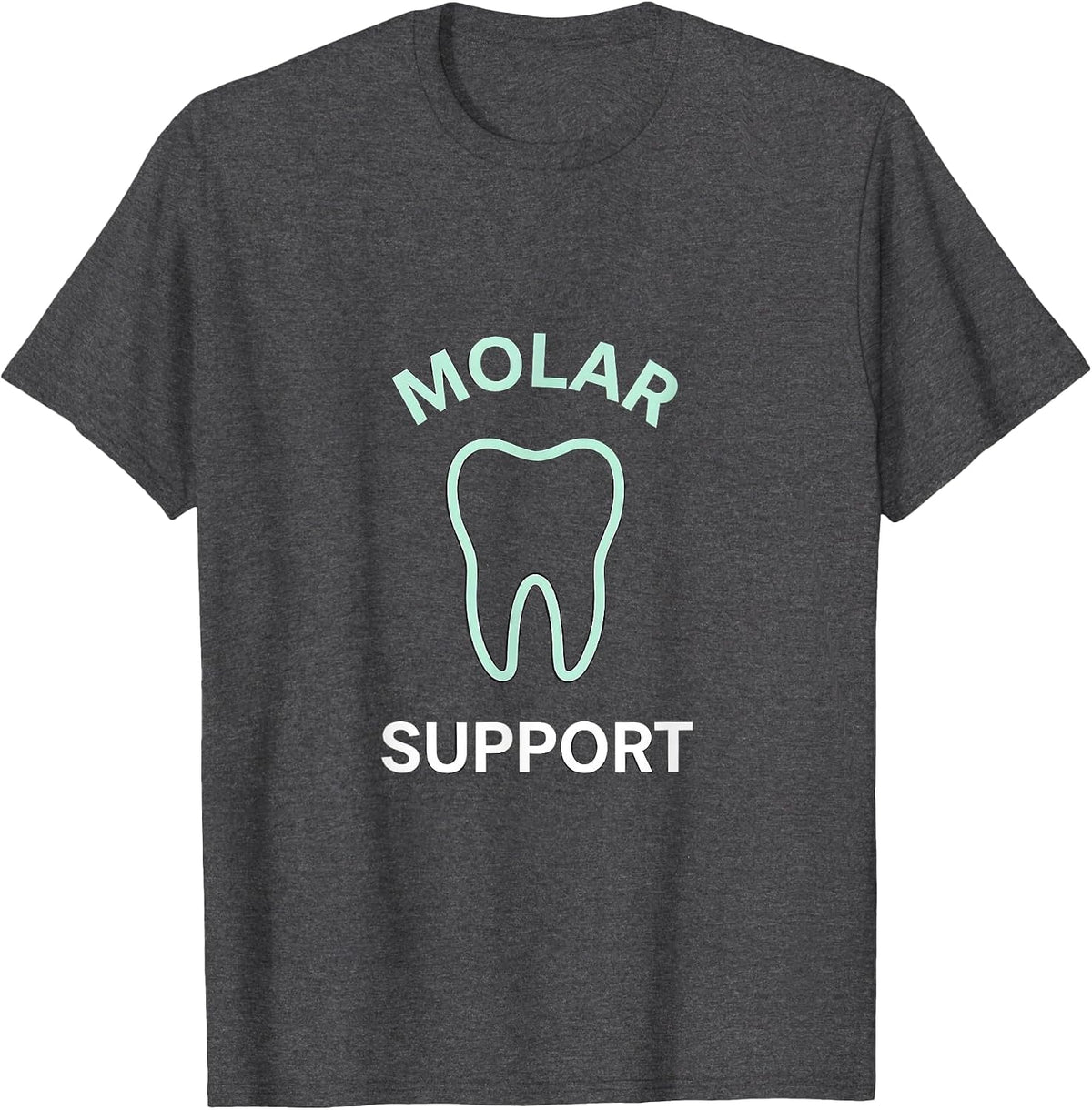 Men's Molar Support Funny Dental Hygienist Dental Assistant Humor T-Shirt - Dark Heather Grey