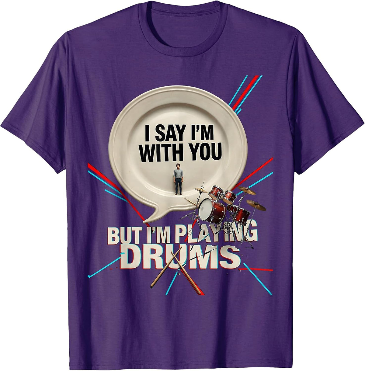 I Say I'm With You, But I'm Playing Drums Funny Drummer T-Shirt - Purple