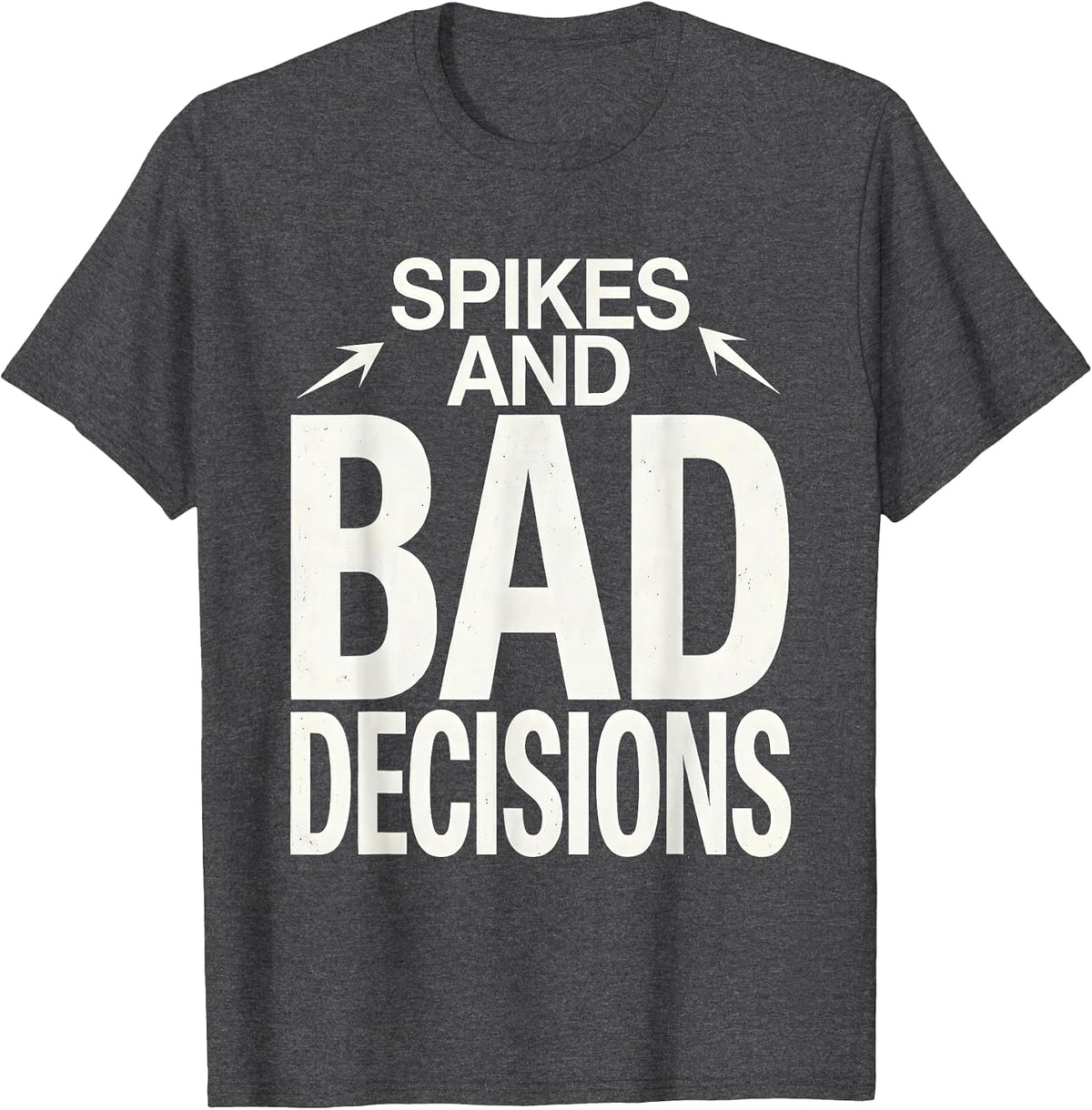 Spikes and Bad Decisions Punk Rock Design T-Shirt - Dark Heather Grey