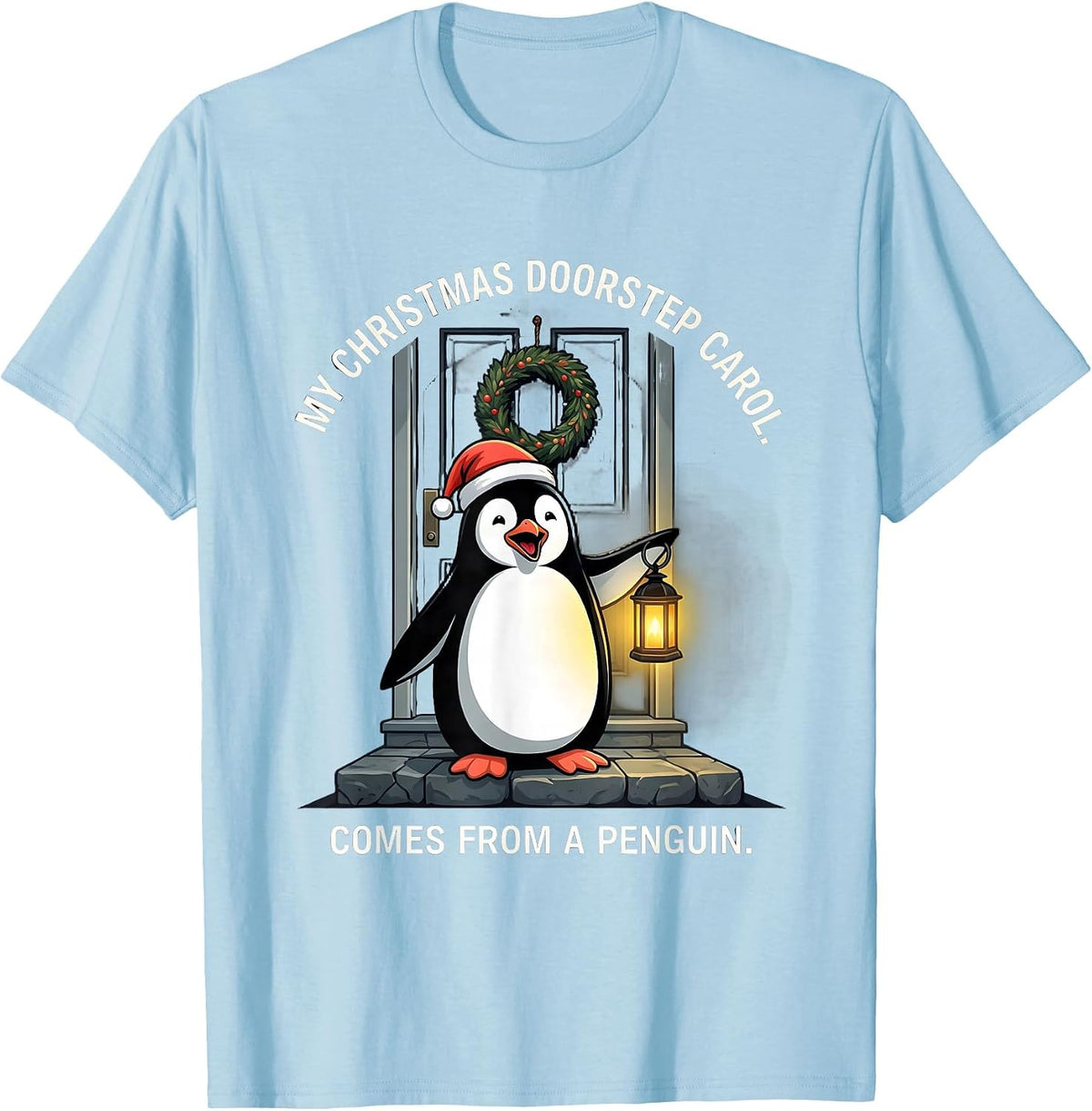 Men's My Christmas Doorstep Carol Comes From A Penguin Funny T-Shirt - Baby Blue