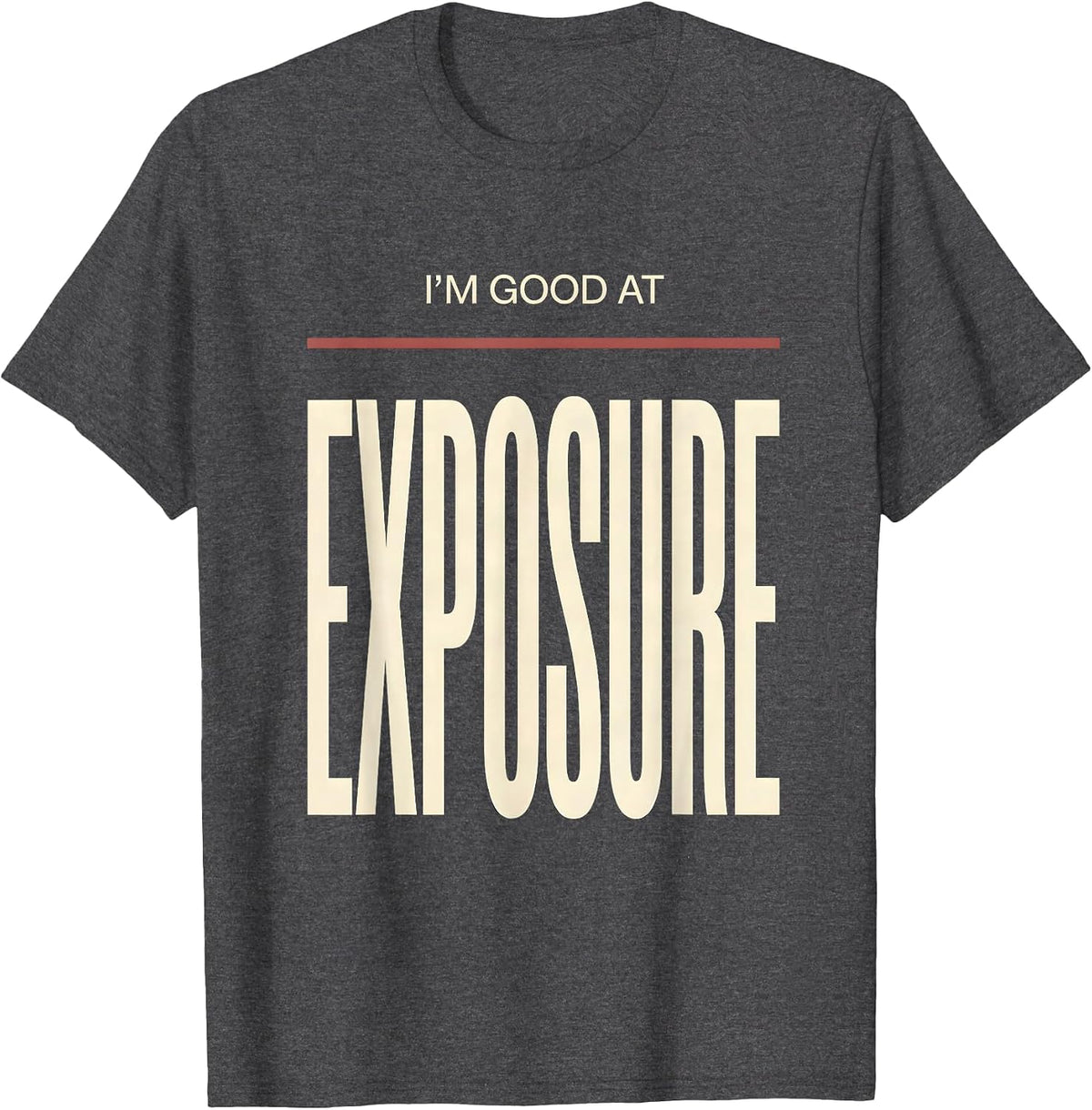 I'm Good At Exposure Funny Radiology Tech X-ray CT MRI Tech T-Shirt - Dark Heather Grey