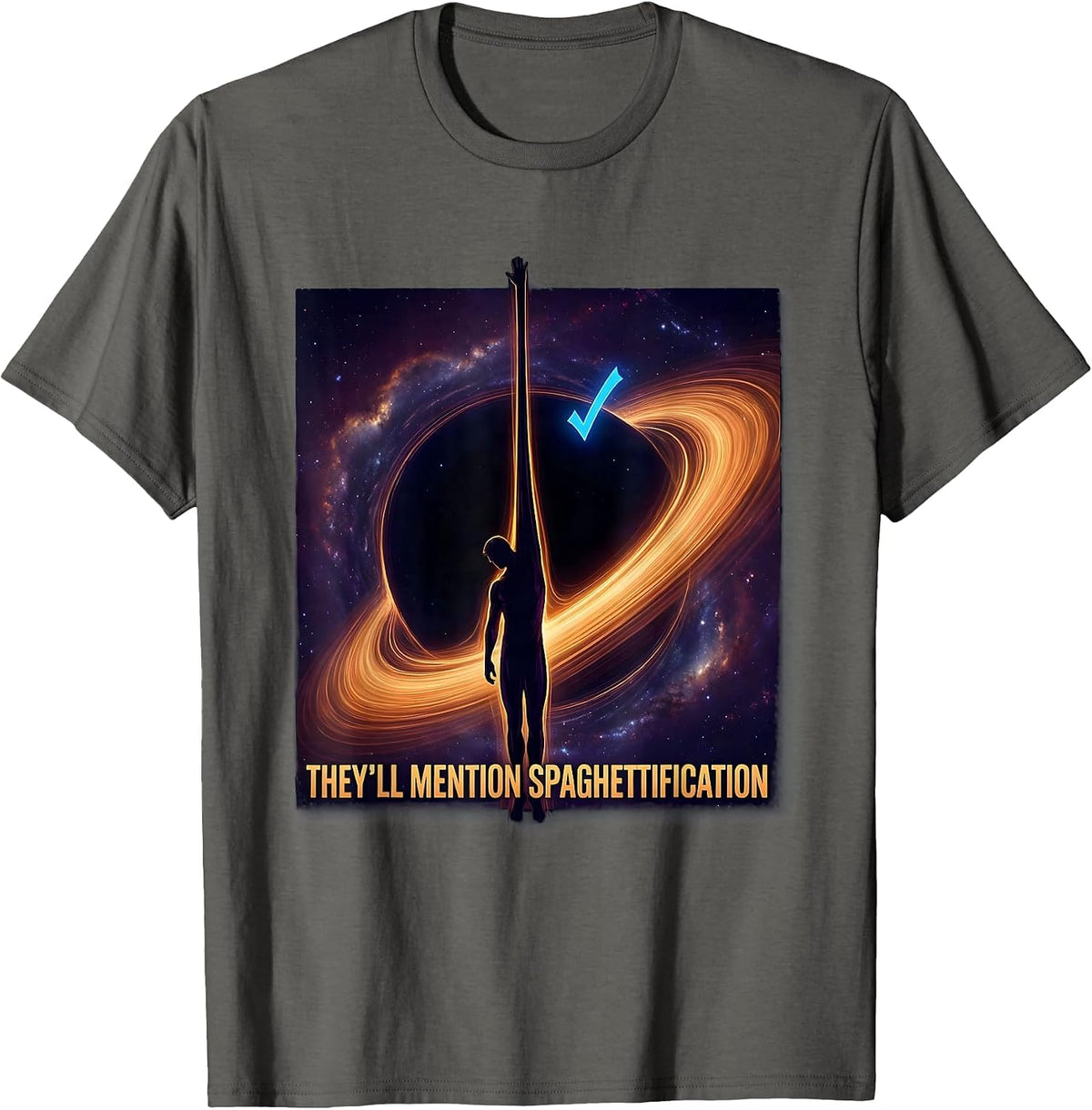 They'll Mention Spaghettification Cosmic Astrophysics T-Shirt - Asphalt Grey