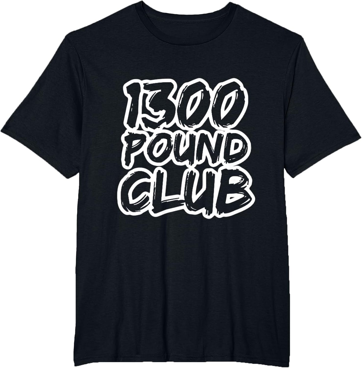 1300 Pound Club Weightlifting Powerlifting Bodybuilding T-Shirt - Black