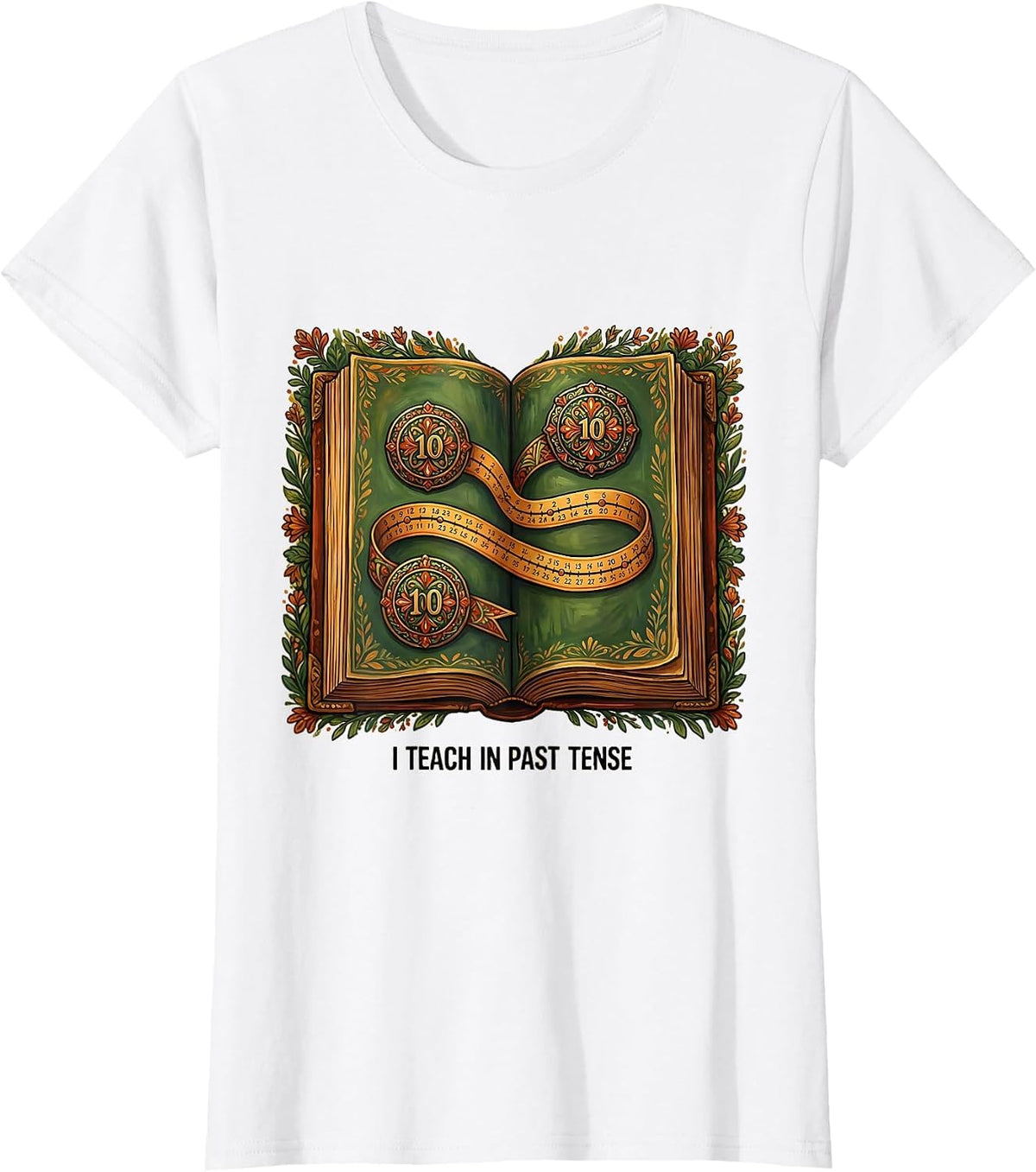 Women's I Teach In Past Tense Funny History Teacher Gift T-Shirt - White