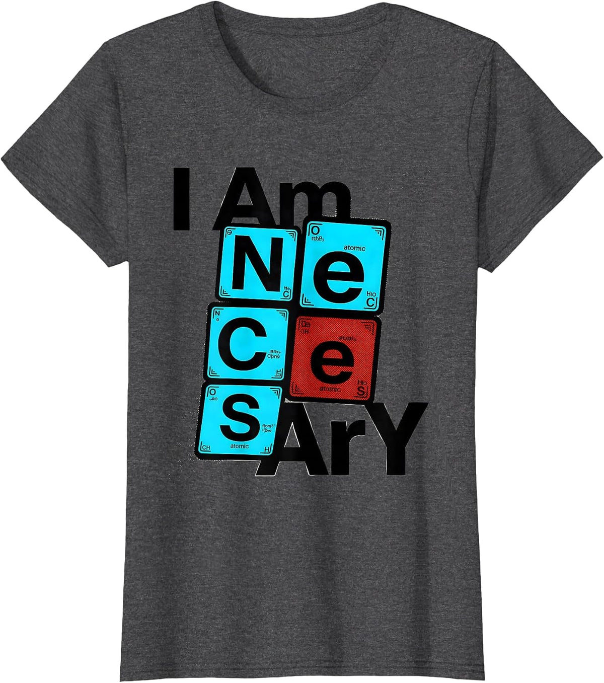 Women's I Am NeCeSsArY New Wave Chemistry Teacher Science Humor T-Shirt - Dark Heather Grey