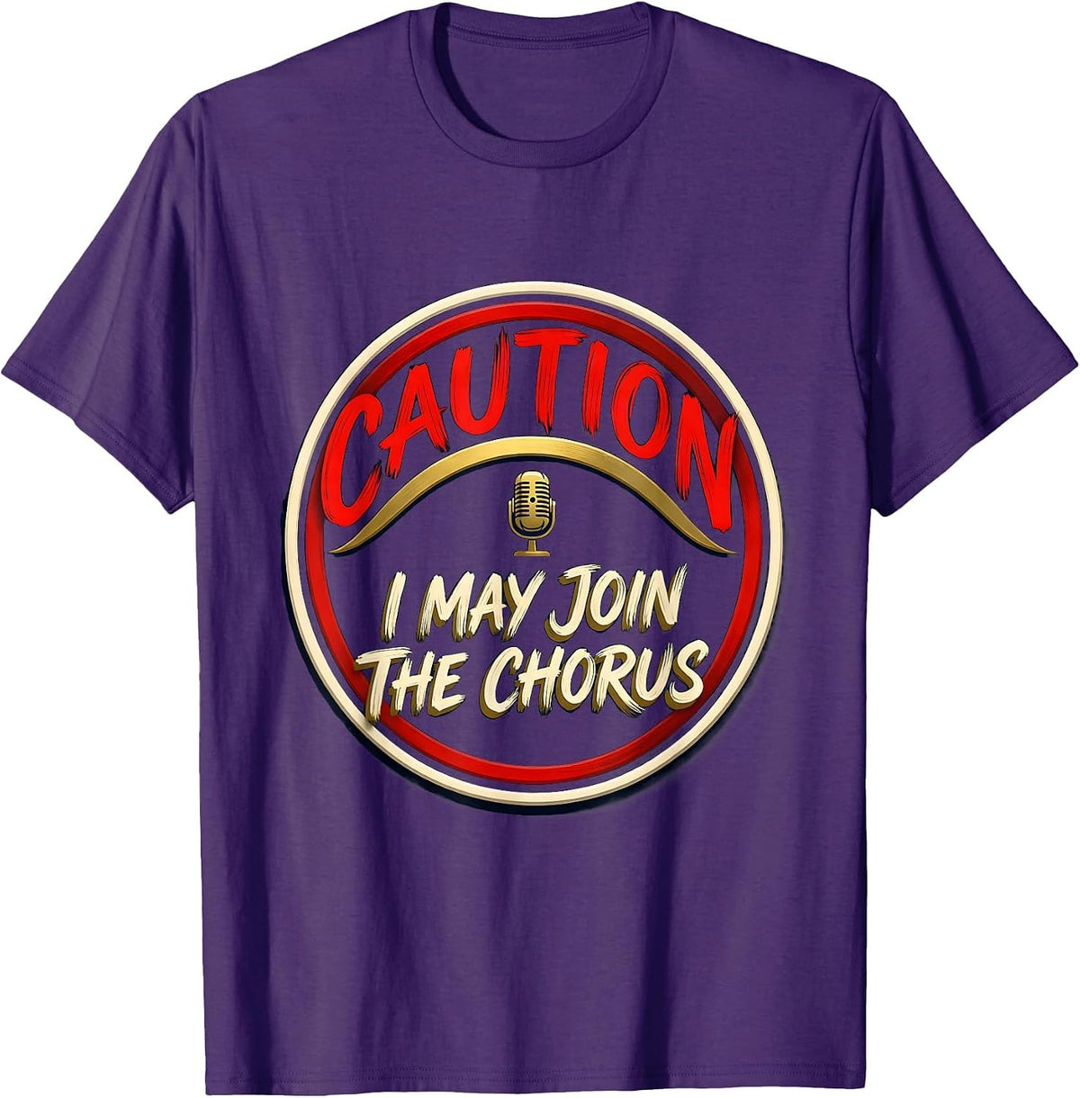 Men's Caution: I May Join The Chorus Funny Choir Singer Music T-Shirt - Purple